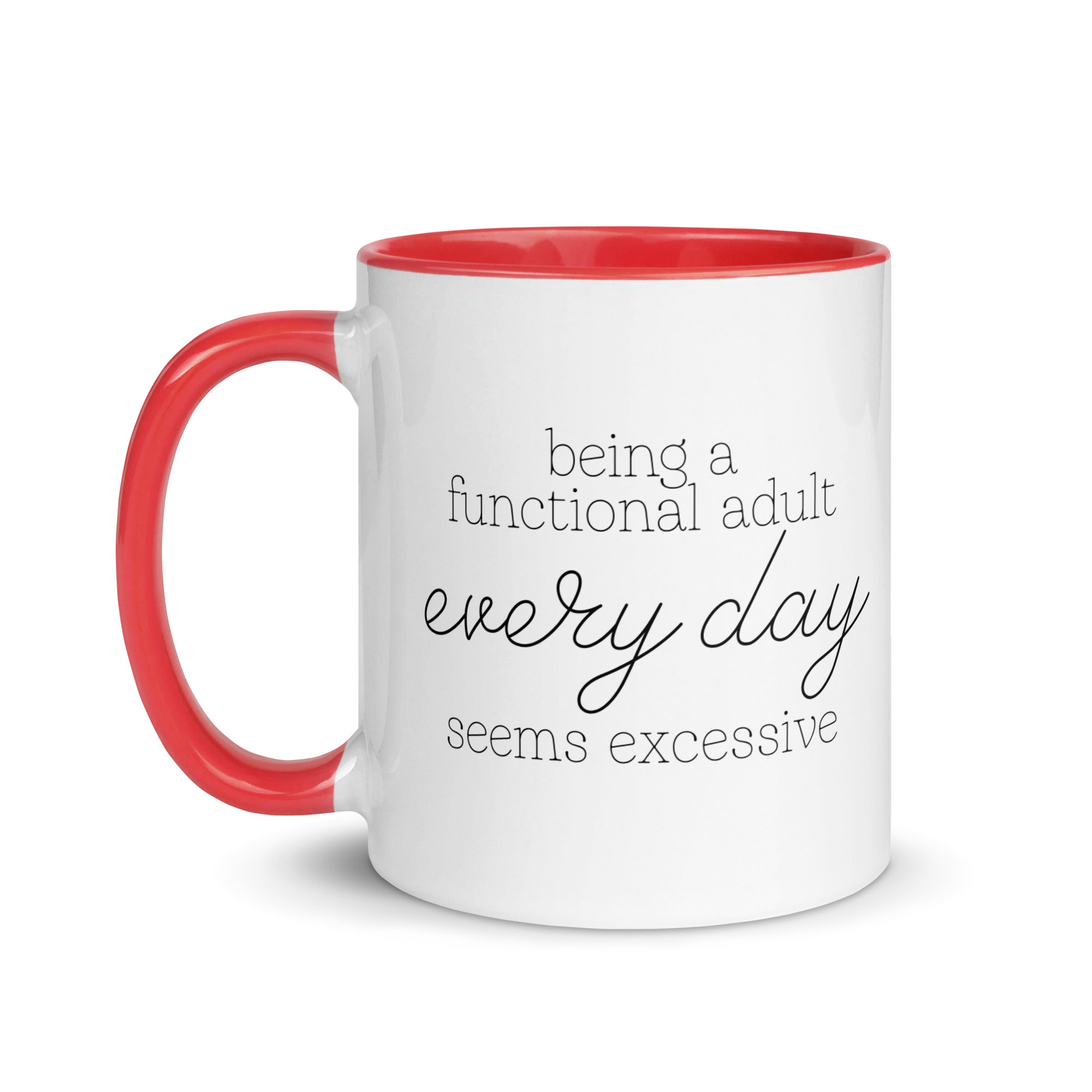 Being a Functional Adult Every day Seems Excessive Mug