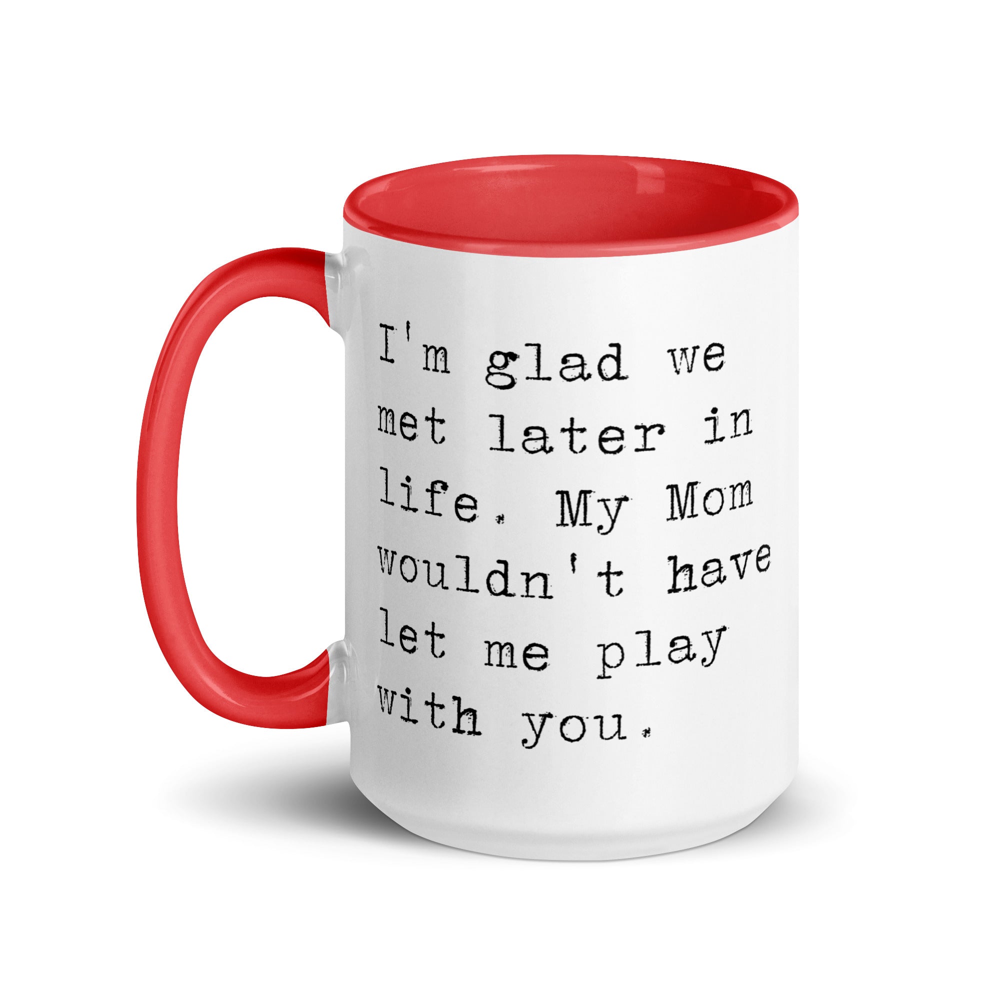 I'm Glad We Met Later in Life Mug