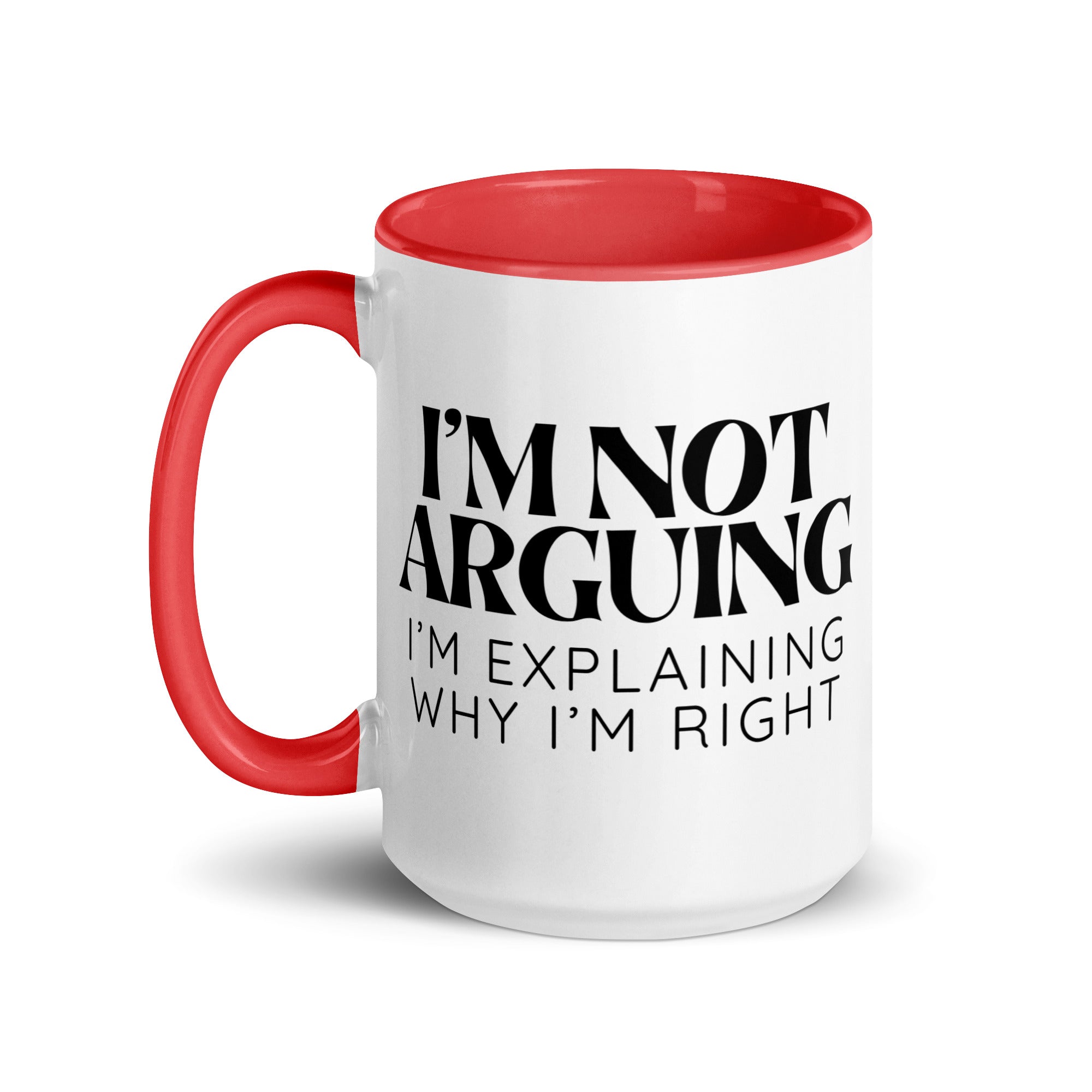 I'm Not Arguing, I'm Explaining Why I'm Right Mug