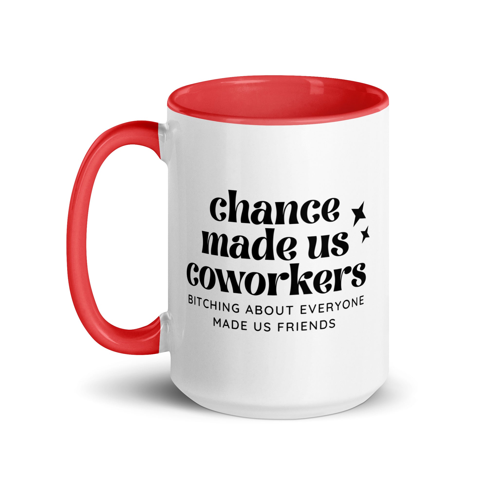 Chance Made Us Coworkers Bitching About Everyone Made Us Friends Mug