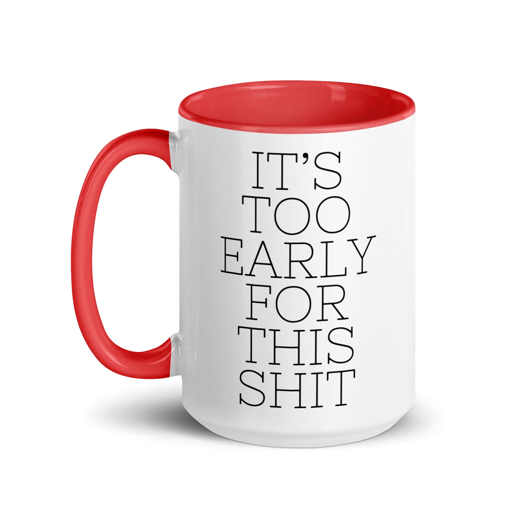It's Too Early for this Shit Mug