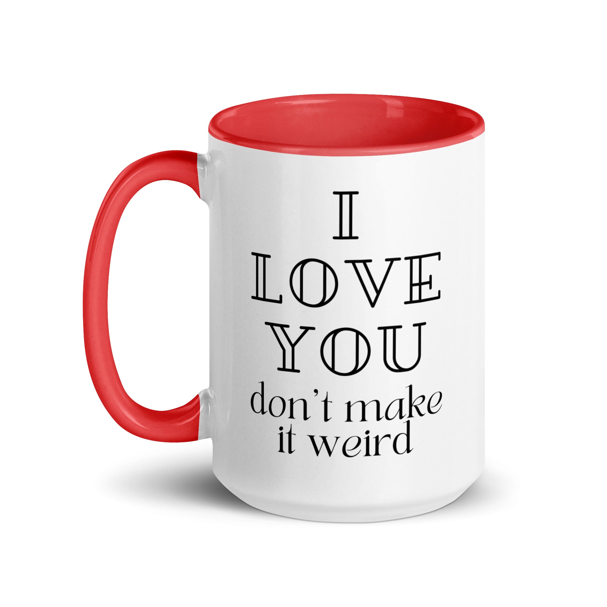 I Love You Don't Make it Weird Mug