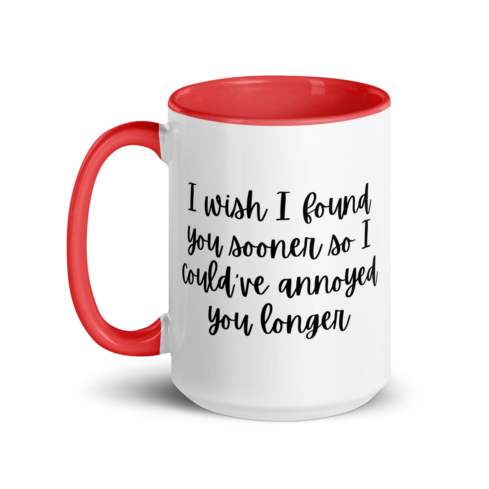 I Wish I Could Have Annoyed You Longer Mug