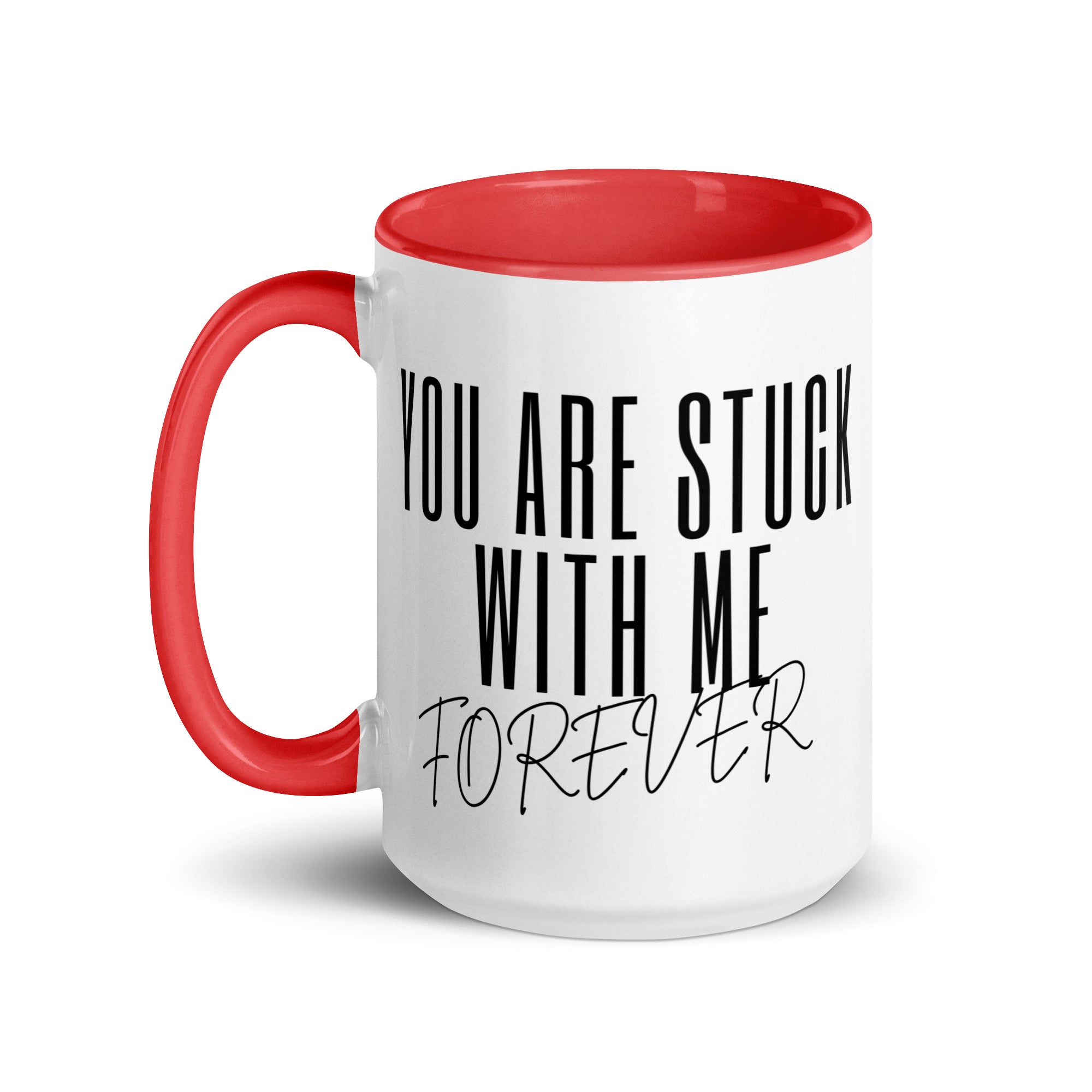 You Are Stuck With Me Forever Mug