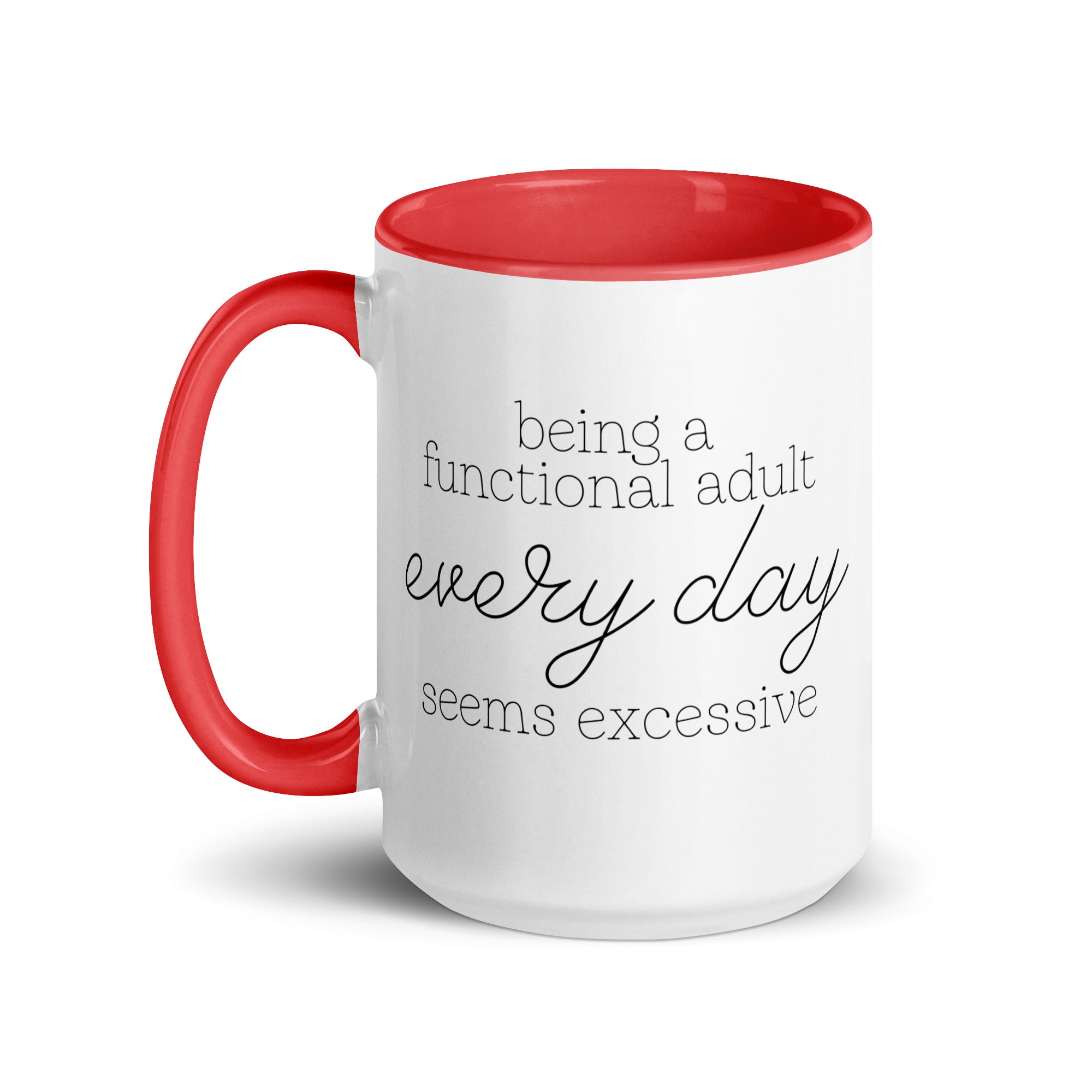 Being a Functional Adult Every day Seems Excessive Mug