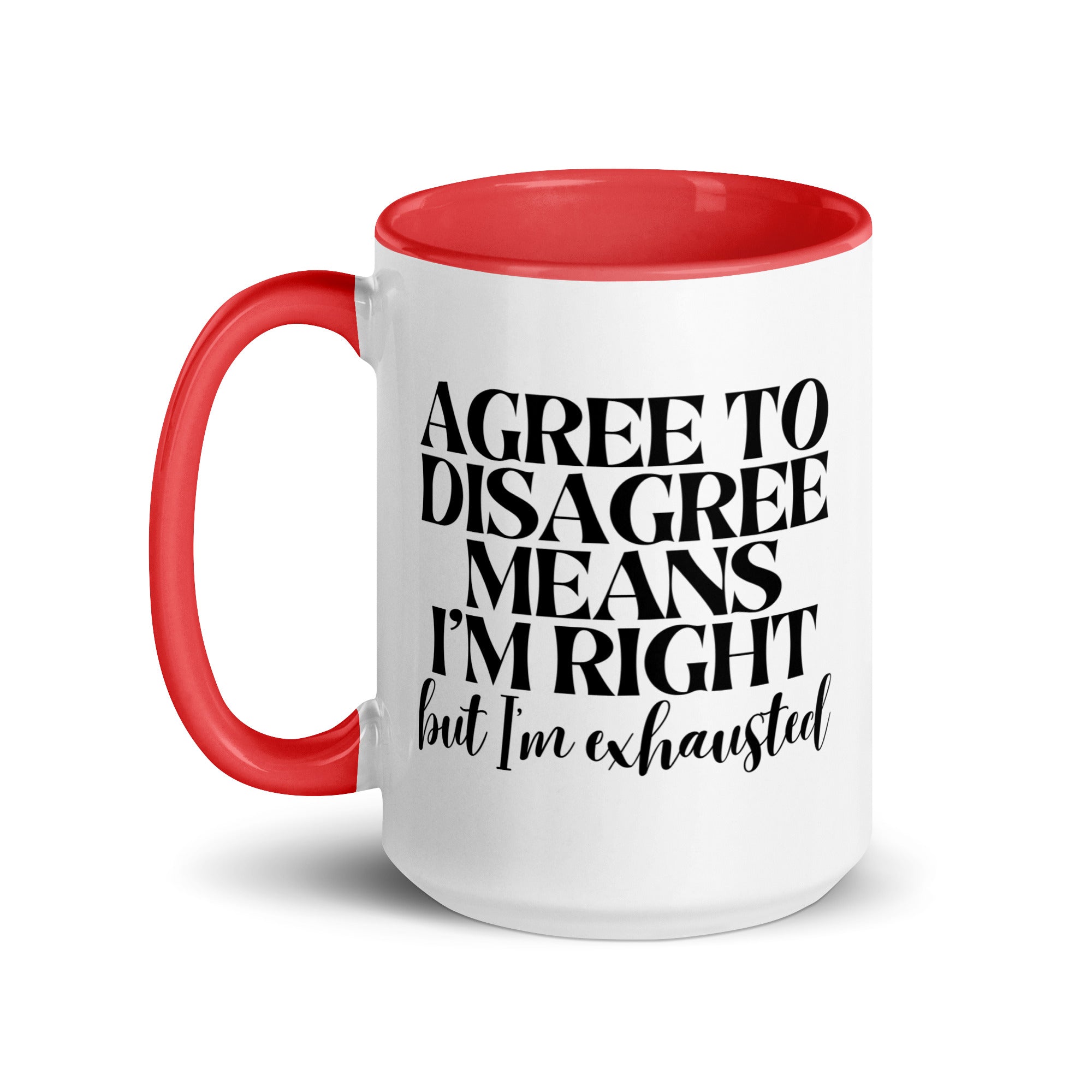 Agree to Disagree Means I'm Right Mug