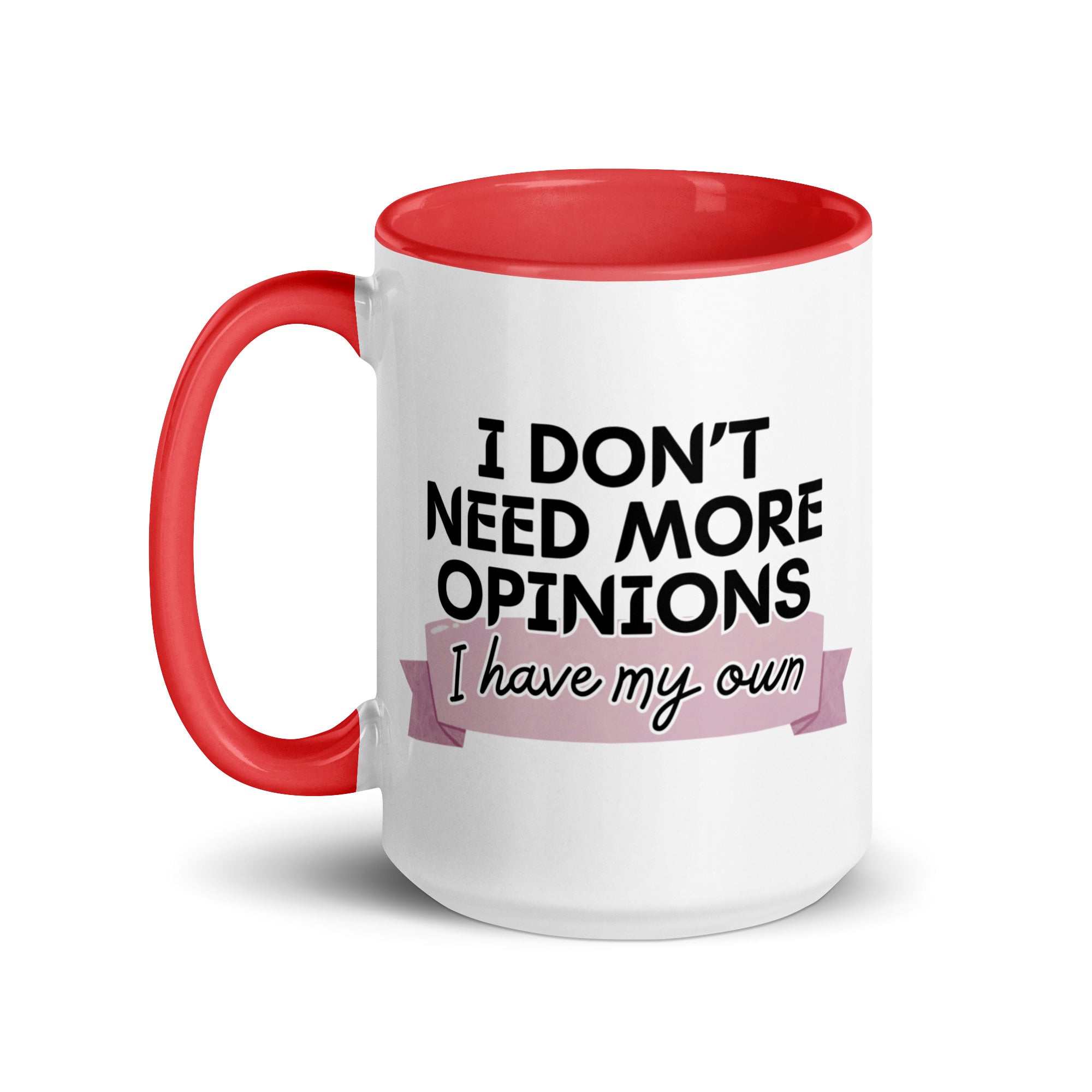 I Don't Need More Opinions Mug