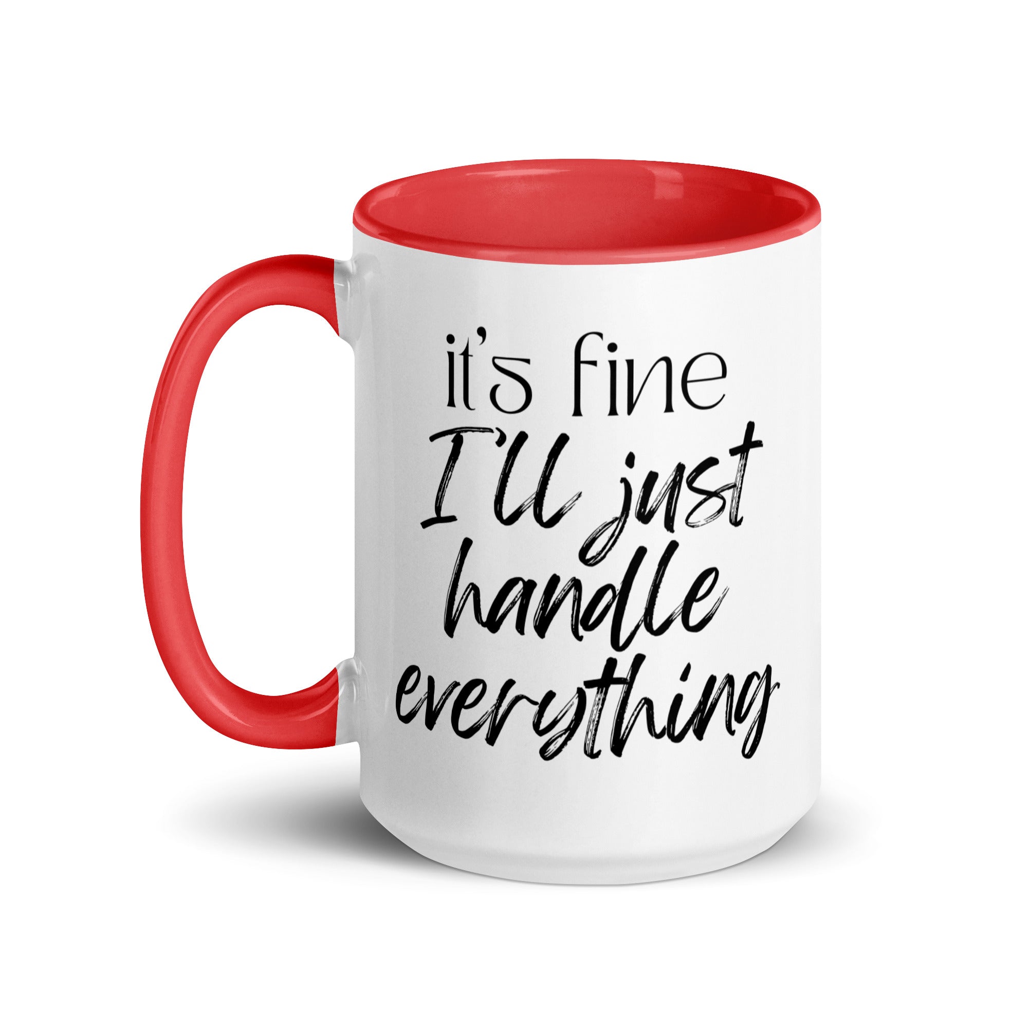 It's Fine I'll Just Handle Everything Mug