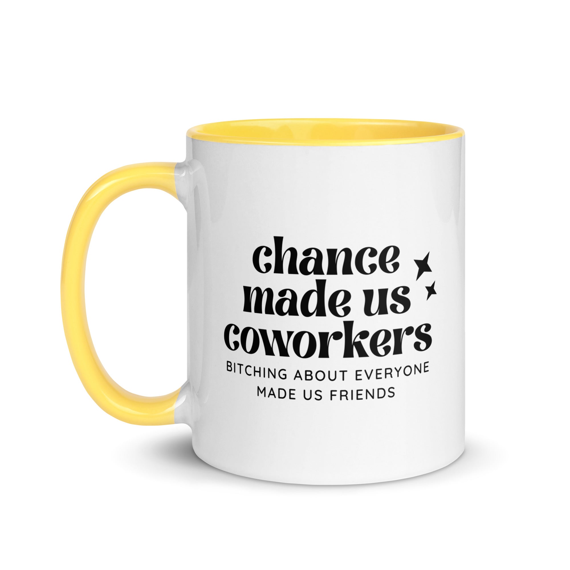 Chance Made Us Coworkers Bitching About Everyone Made Us Friends Mug