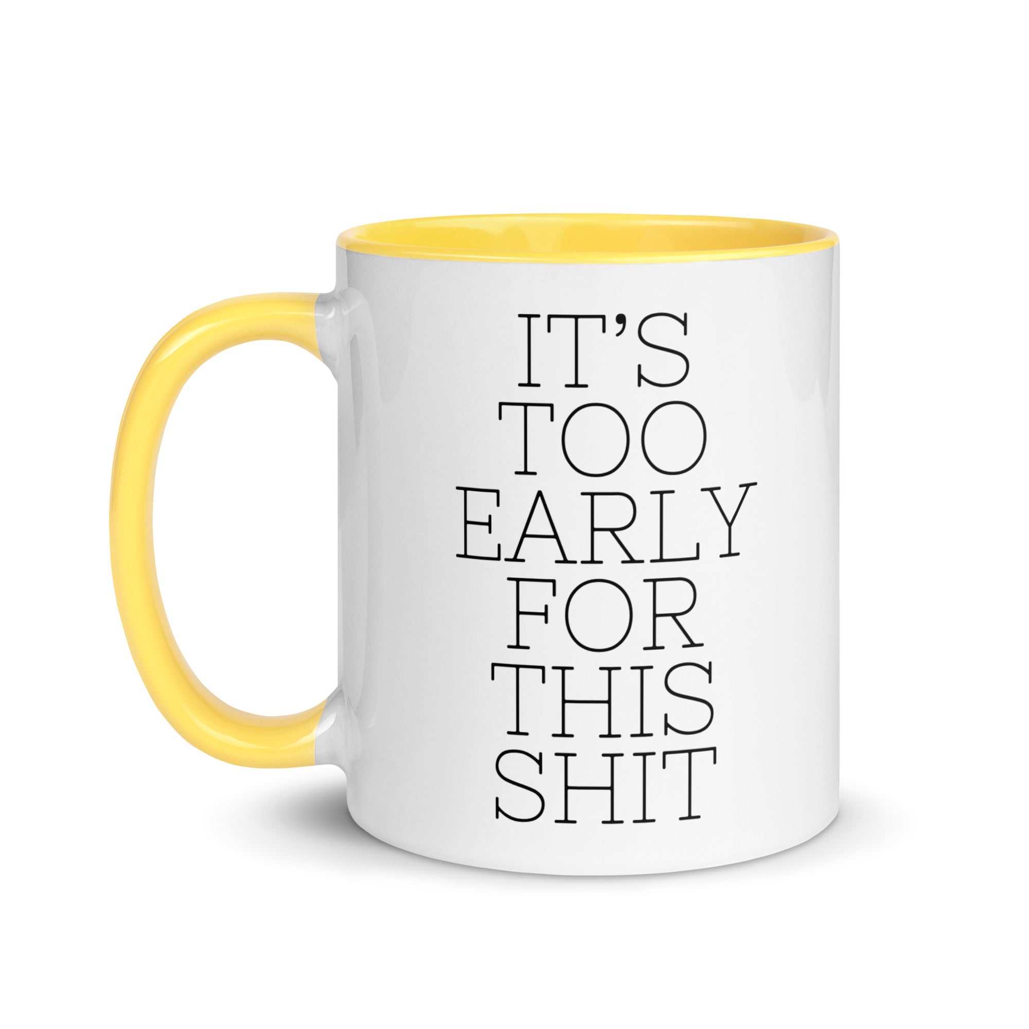 It's Too Early for this Shit Mug