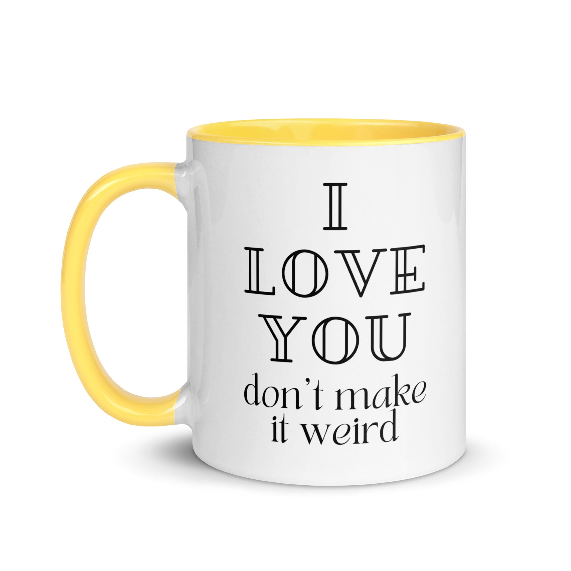 I Love You Don't Make it Weird Mug