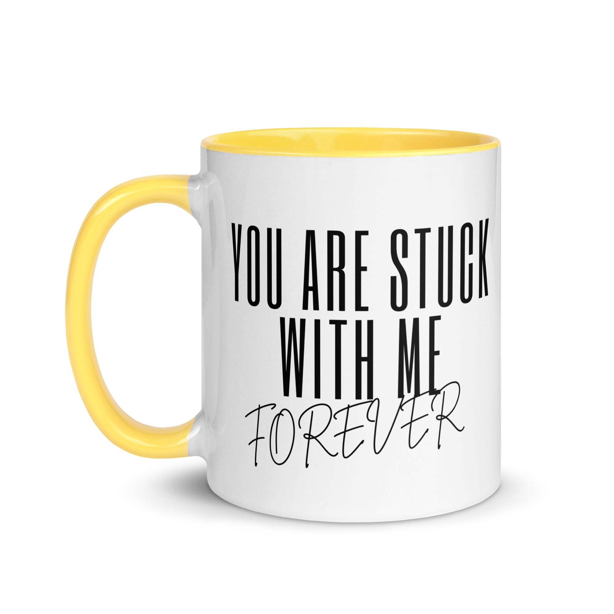 You Are Stuck With Me Forever Mug