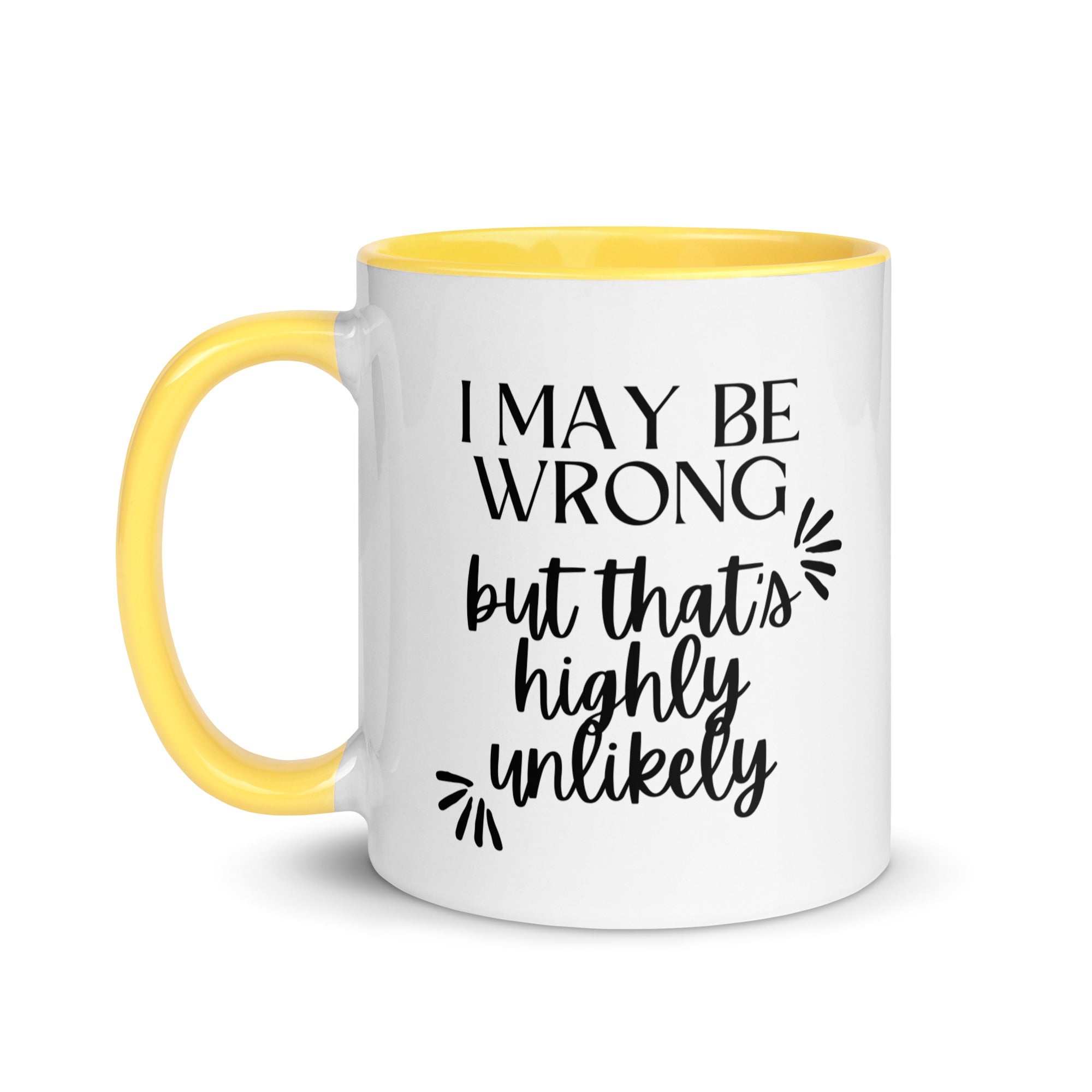 I May Be Wrong But That's Highly Unlikely Mug