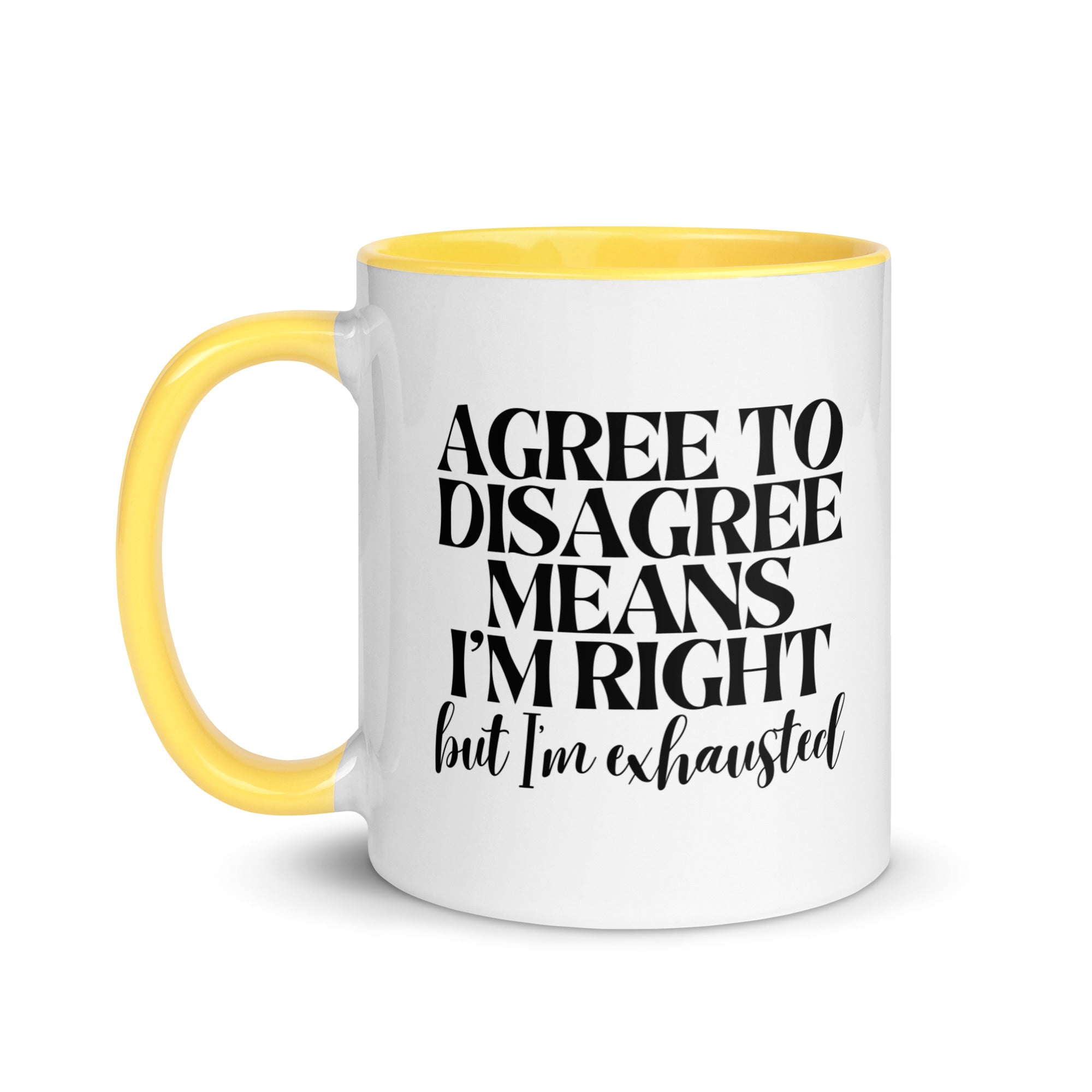 Agree to Disagree Means I'm Right Mug