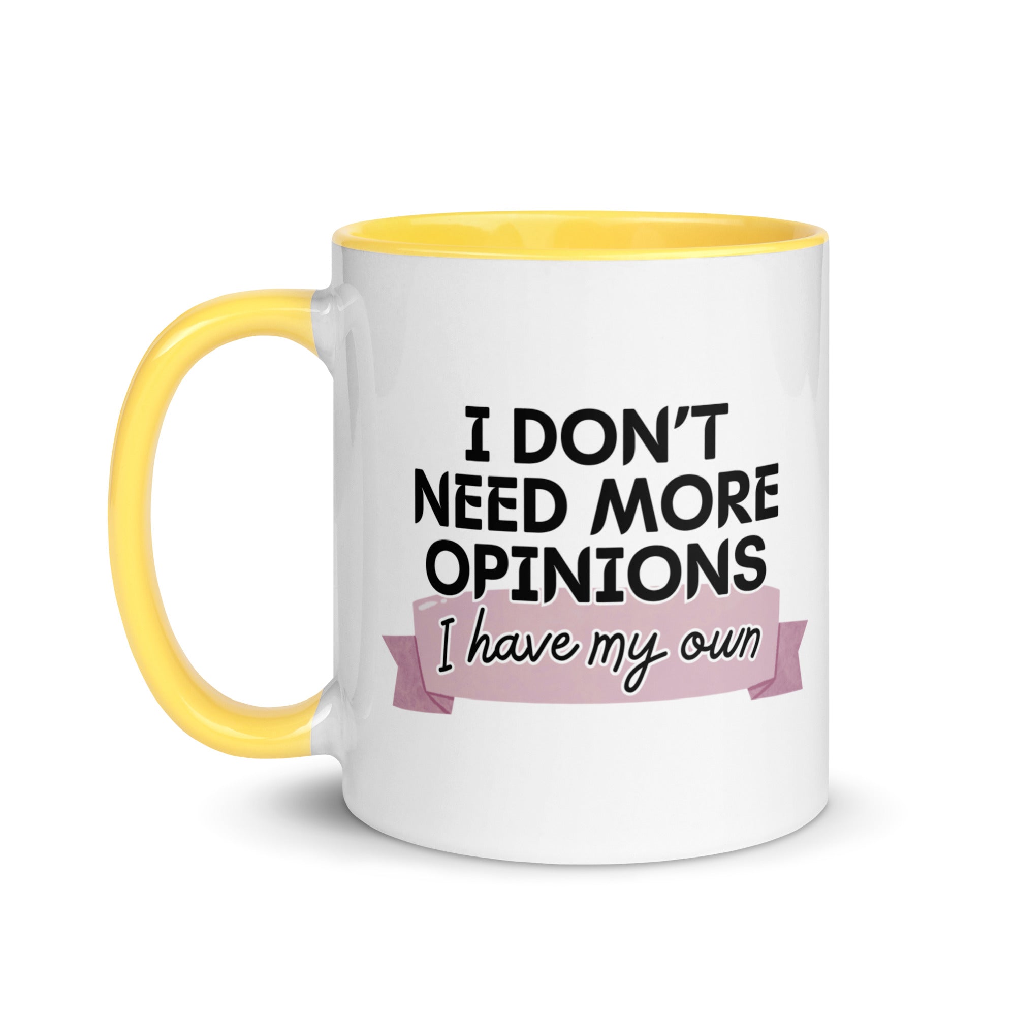I Don't Need More Opinions Mug