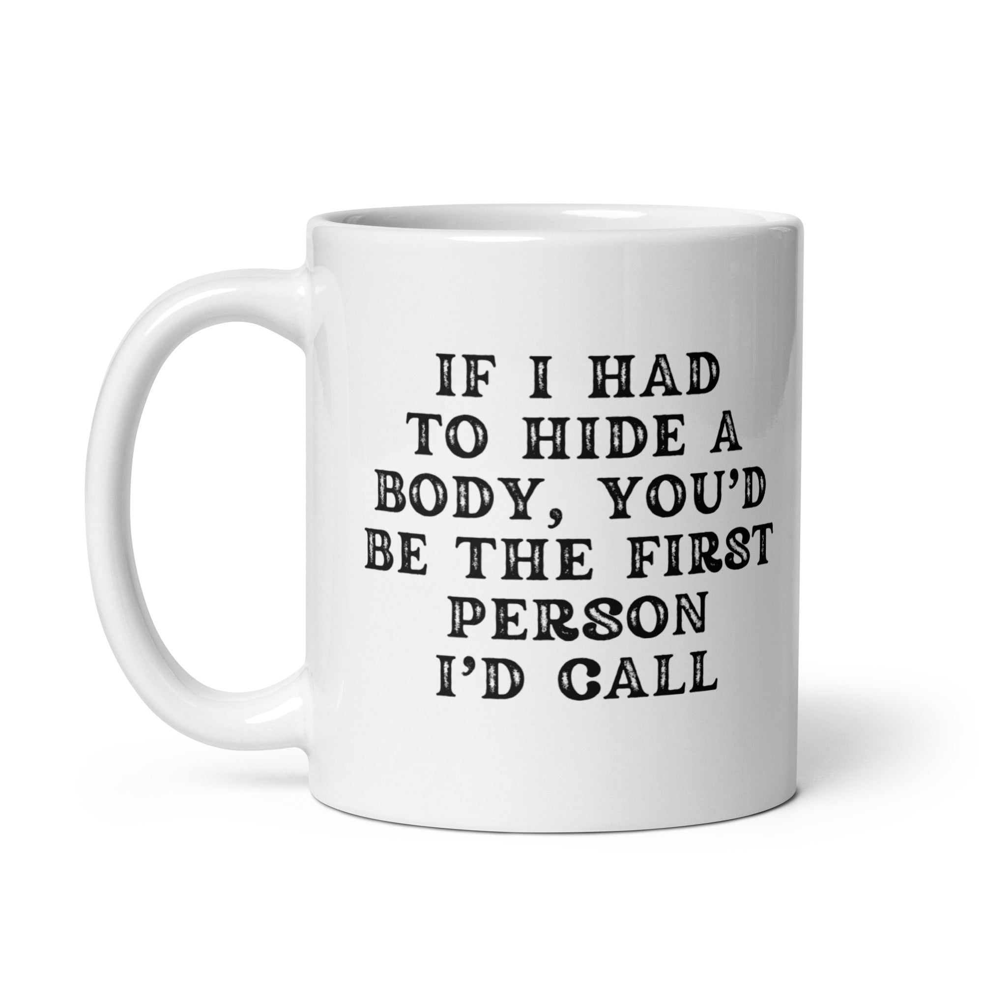 If I Had to Hide a Body Mug