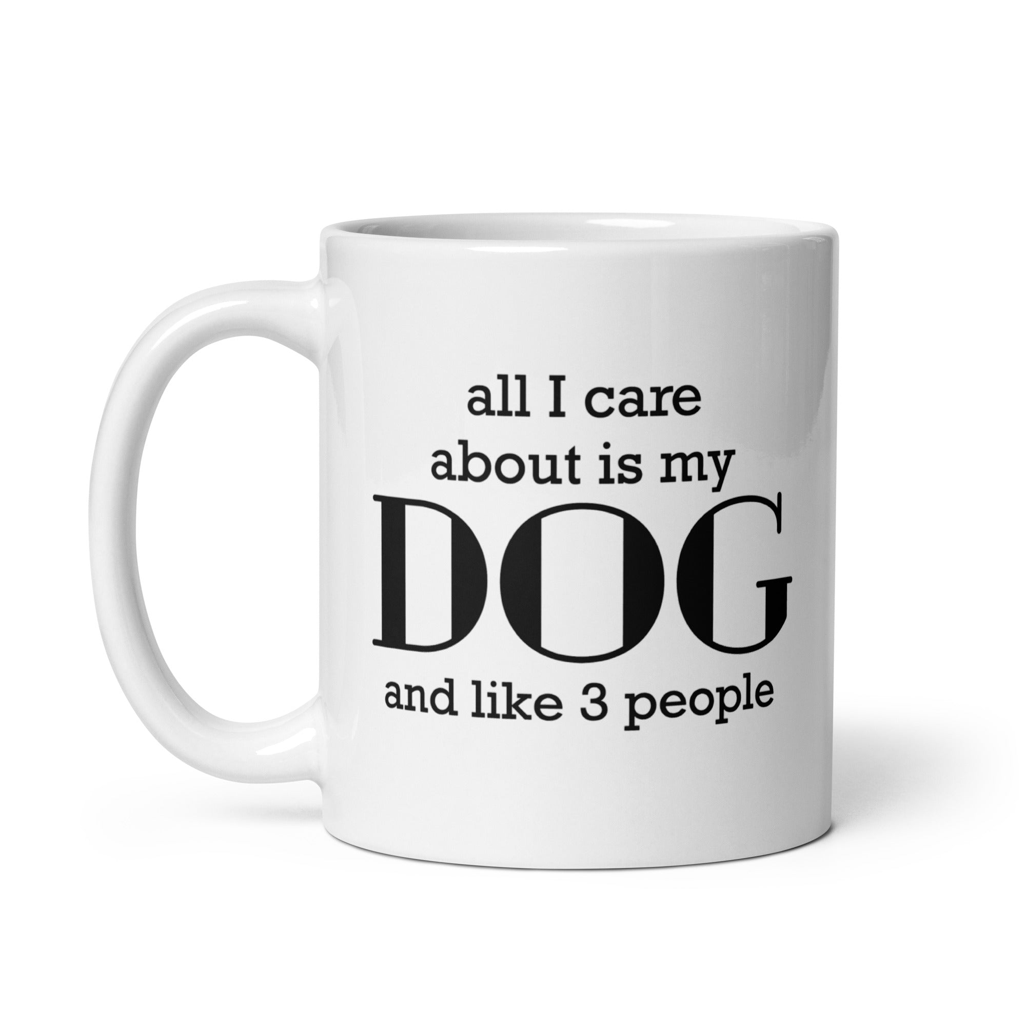 All I care about is my Dog and Like 3 People