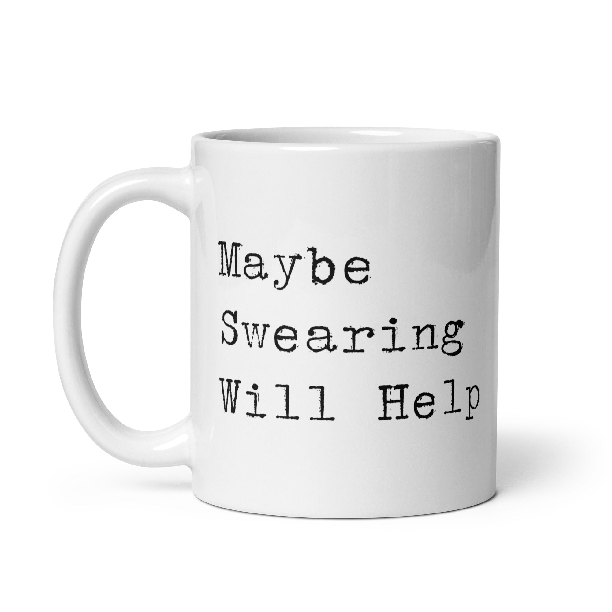Maybe Swearing Will Help Mug