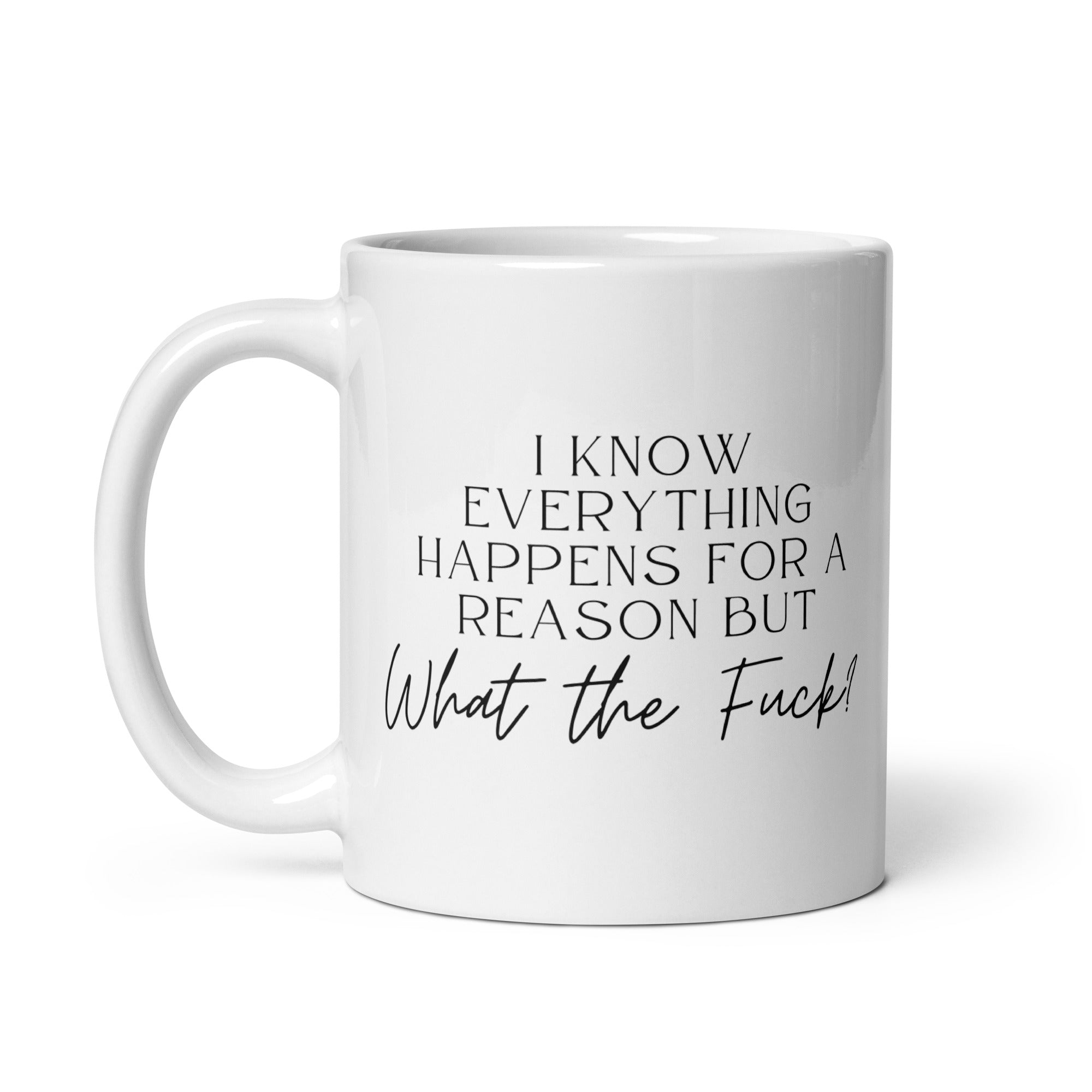 Everything Happens for a Reason But Mug