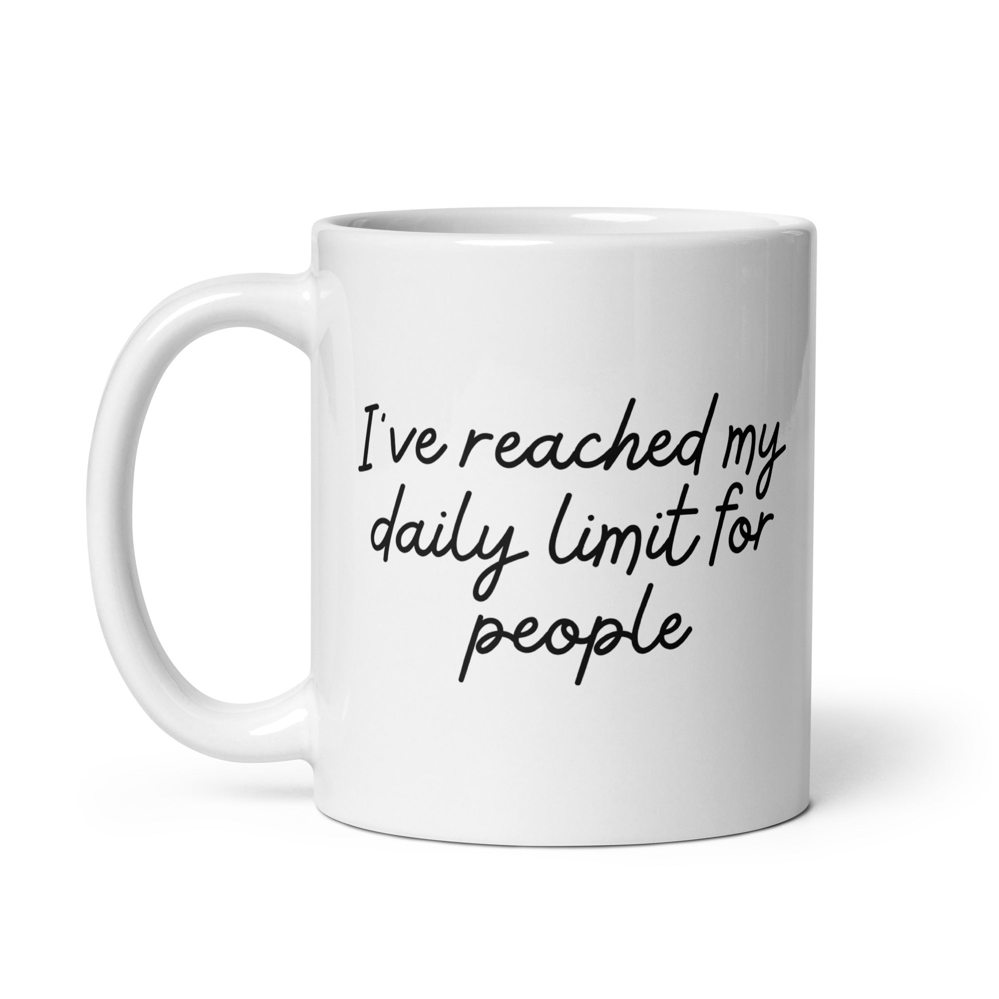 I've Reached My Daily Limit for People Mug