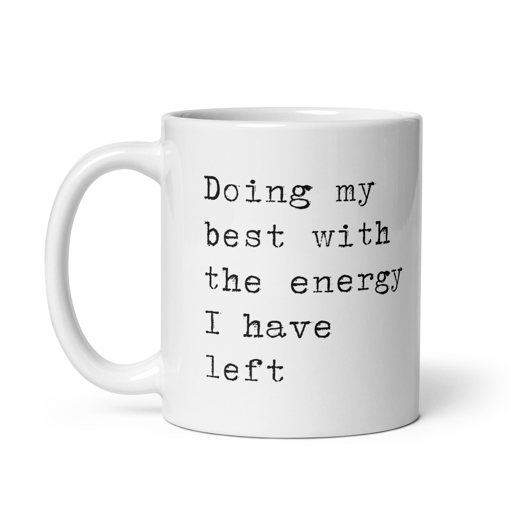 Doing My Best with the Energy I Have Left Mug
