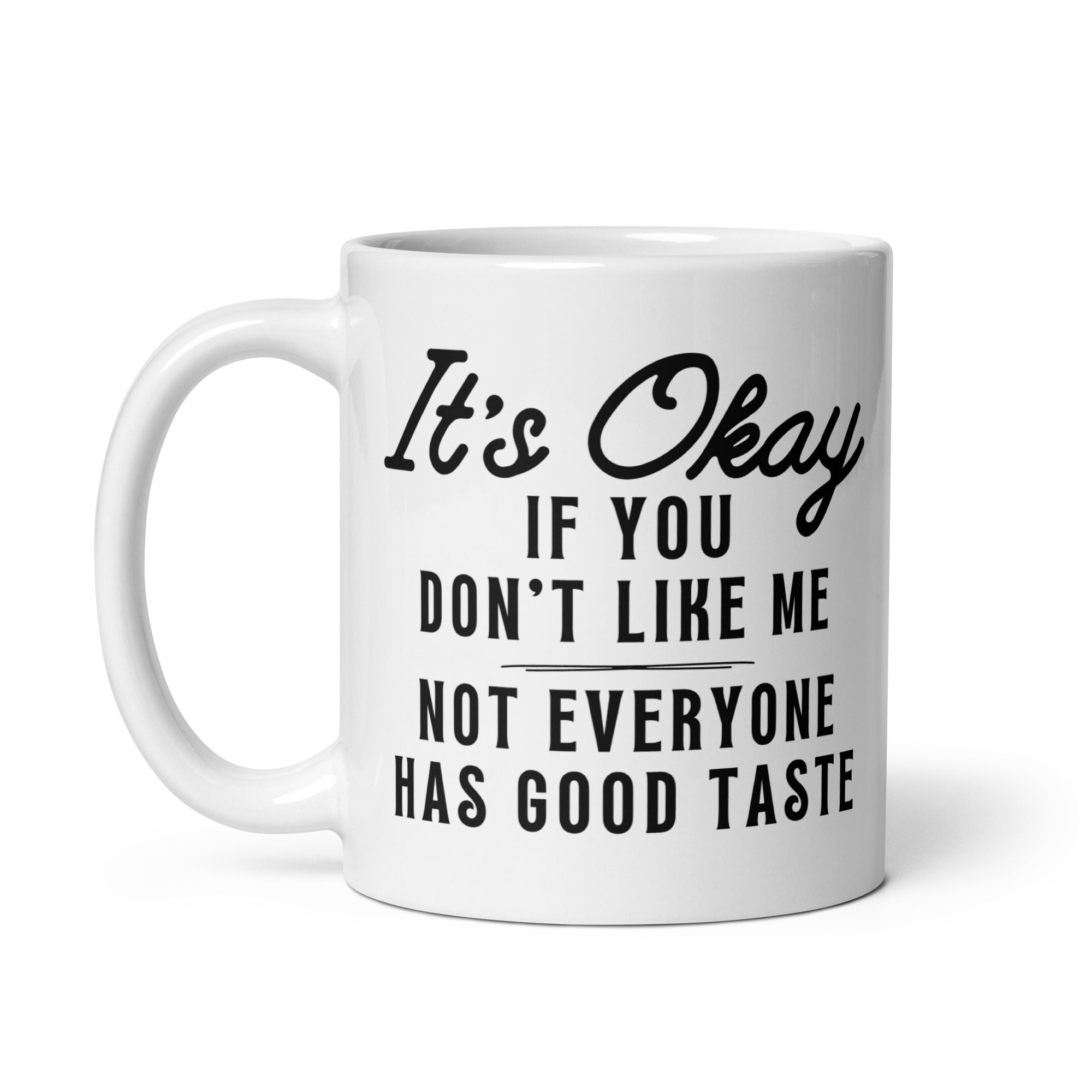 Not Everyone Has Good Taste Mug