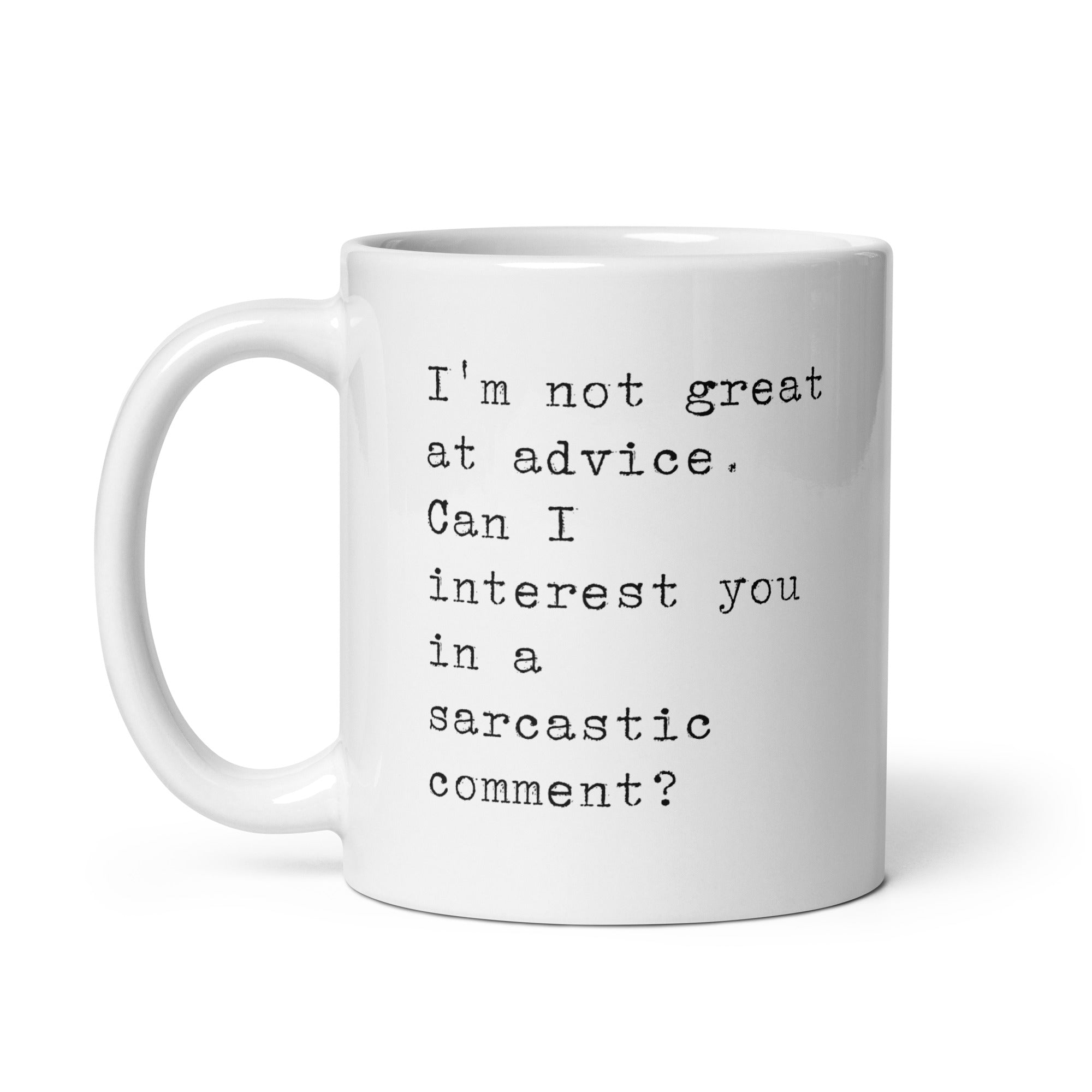 Sarcastic Comment Instead of Advice Mug