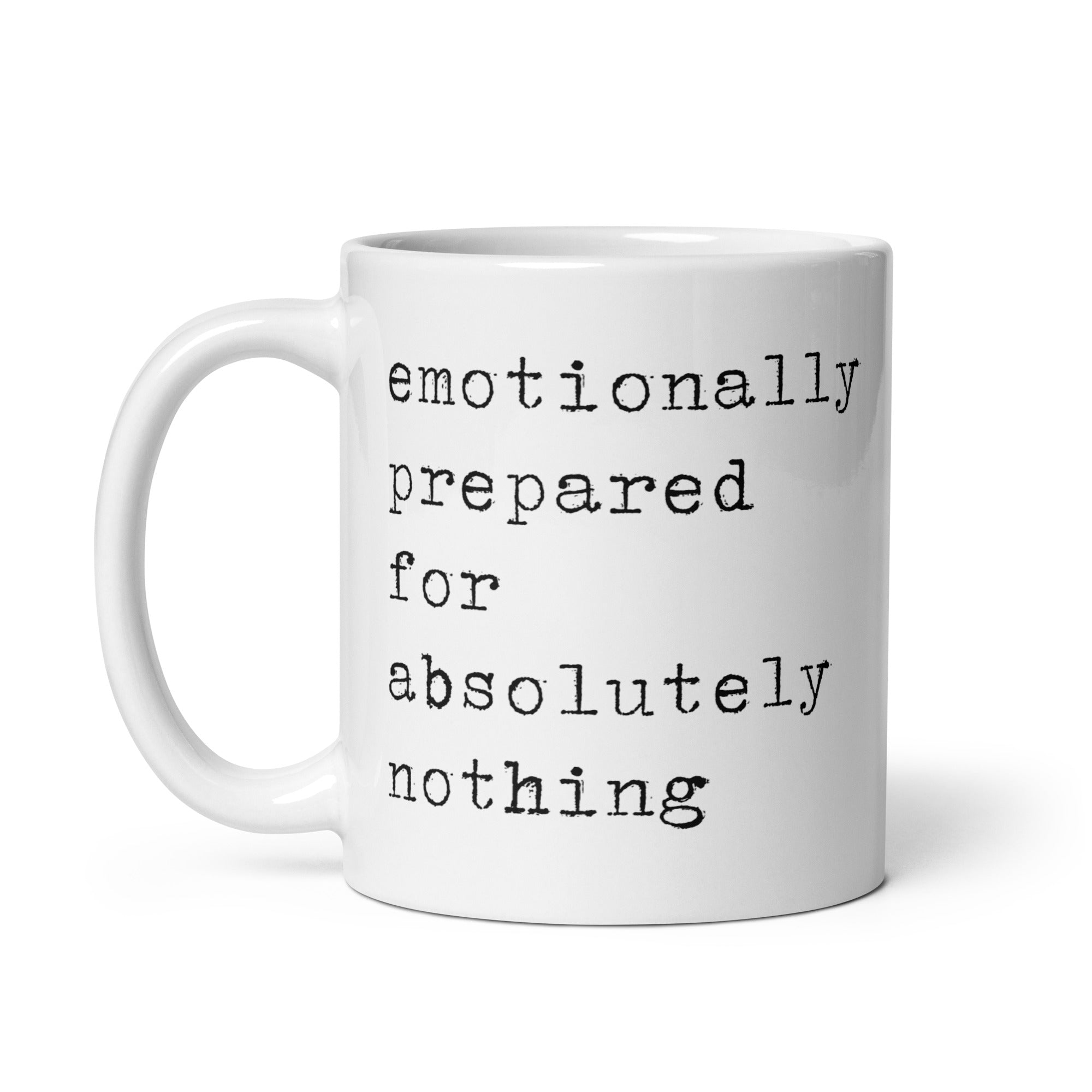 Emotionally Prepared for Absolultely Nothing Mug