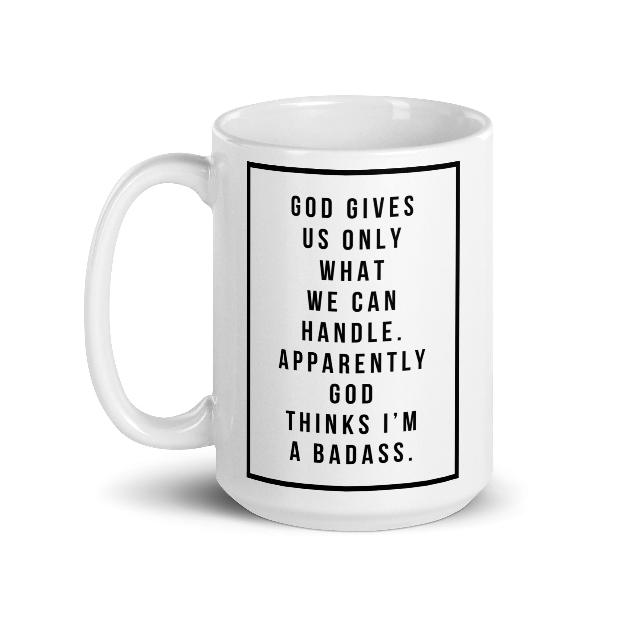 God Gives Us Only What We Can Handle Mug