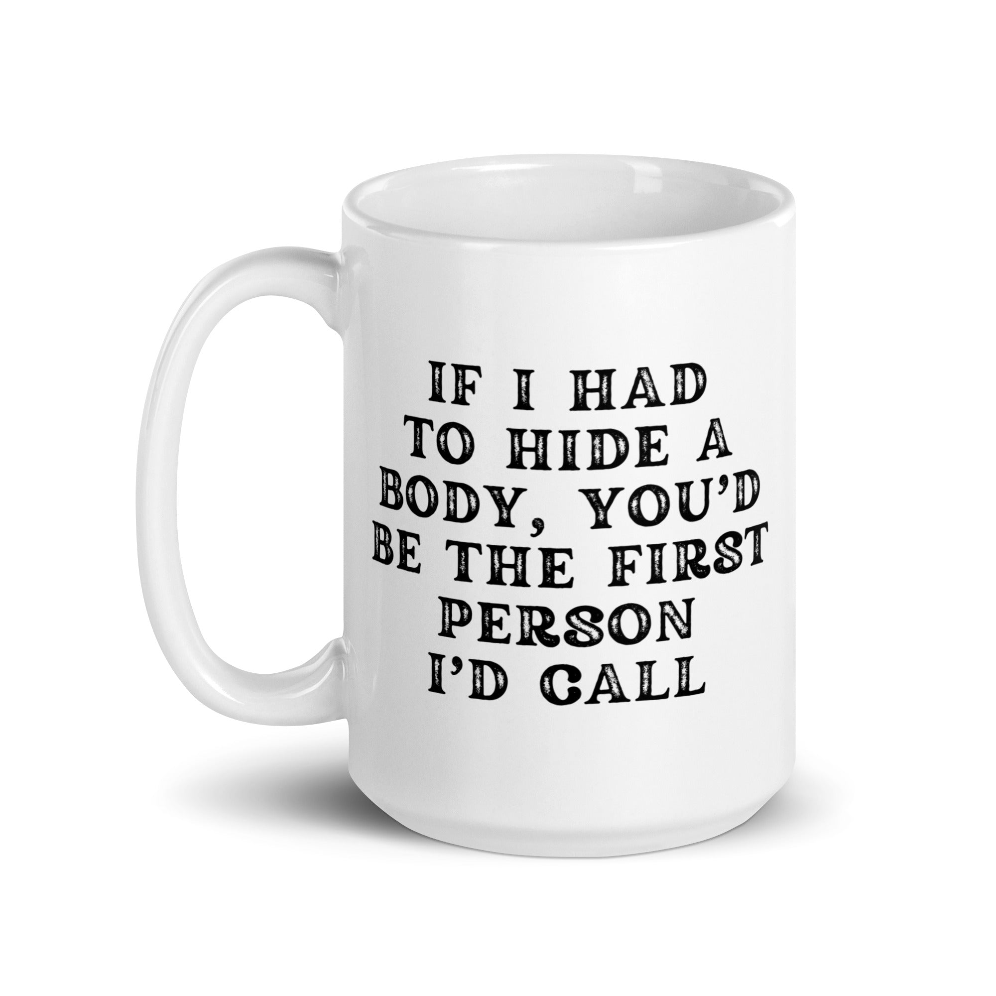If I Had to Hide a Body Mug