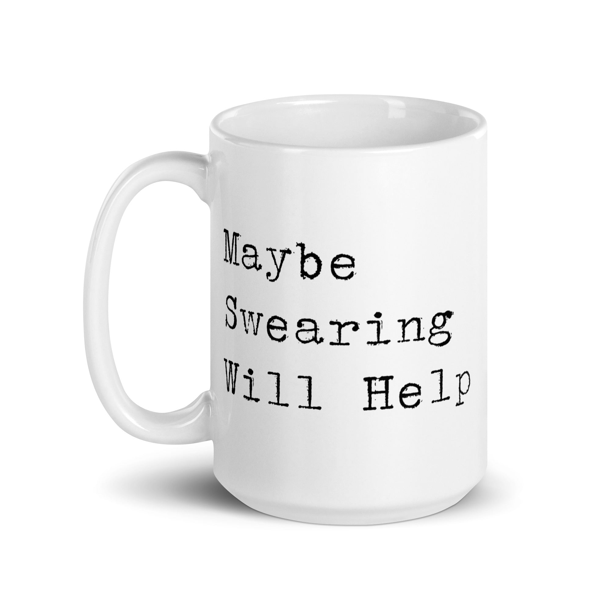 Maybe Swearing Will Help Mug