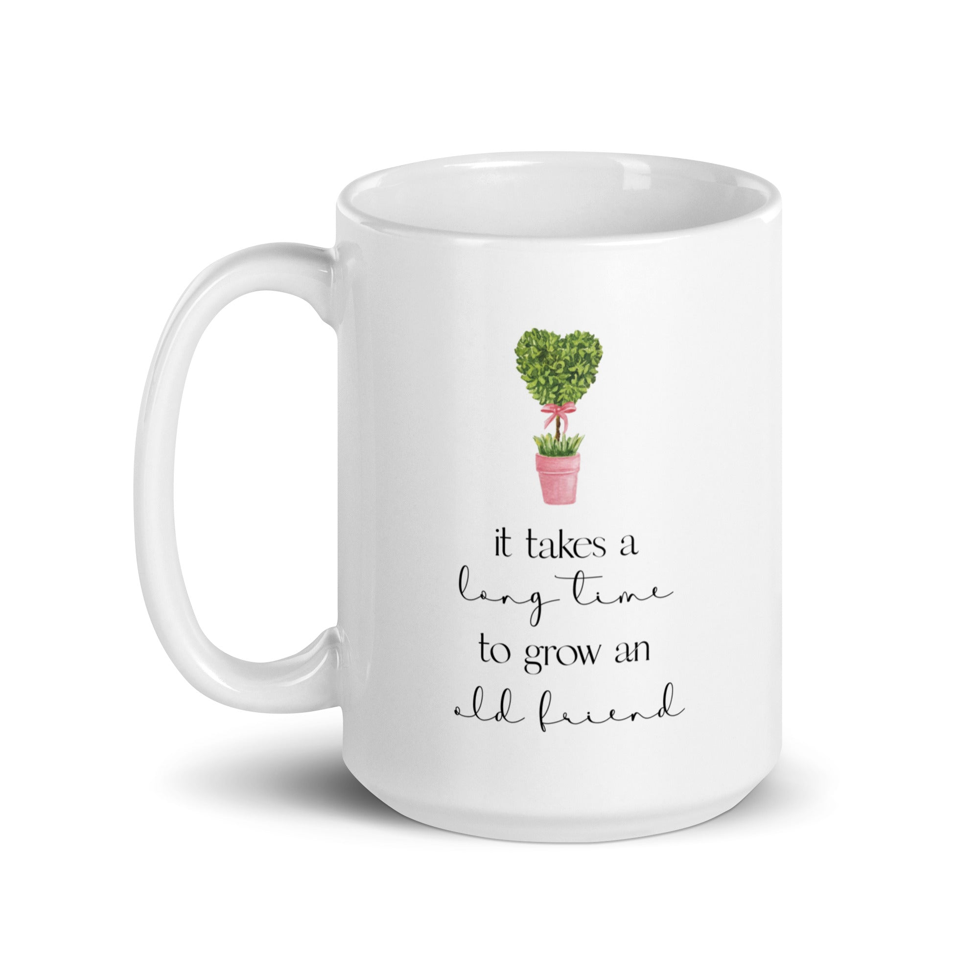 It Takes a Long Time to Grow and Old Friend Mug