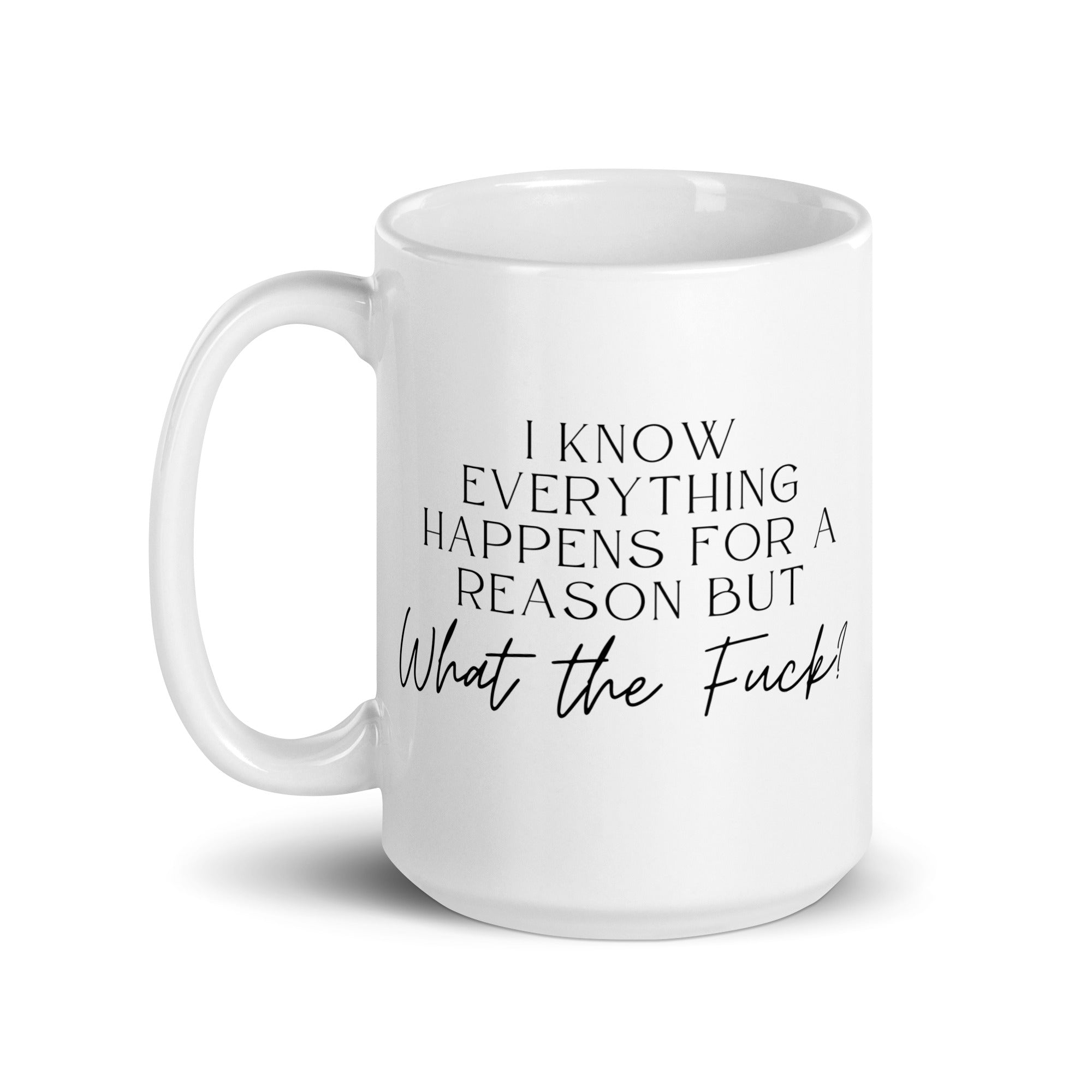 Everything Happens for a Reason But Mug