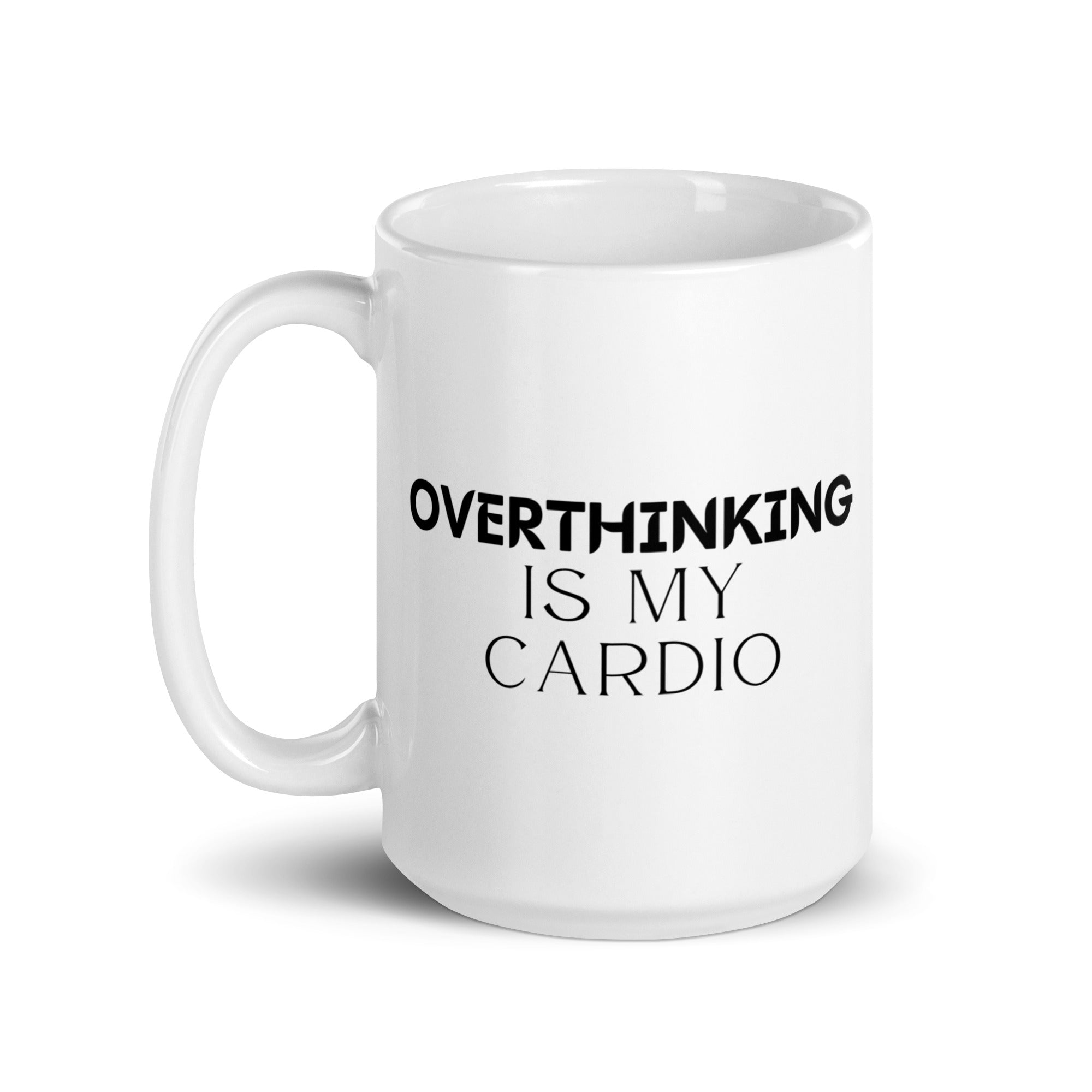 Overthinking is My Cardio Mug