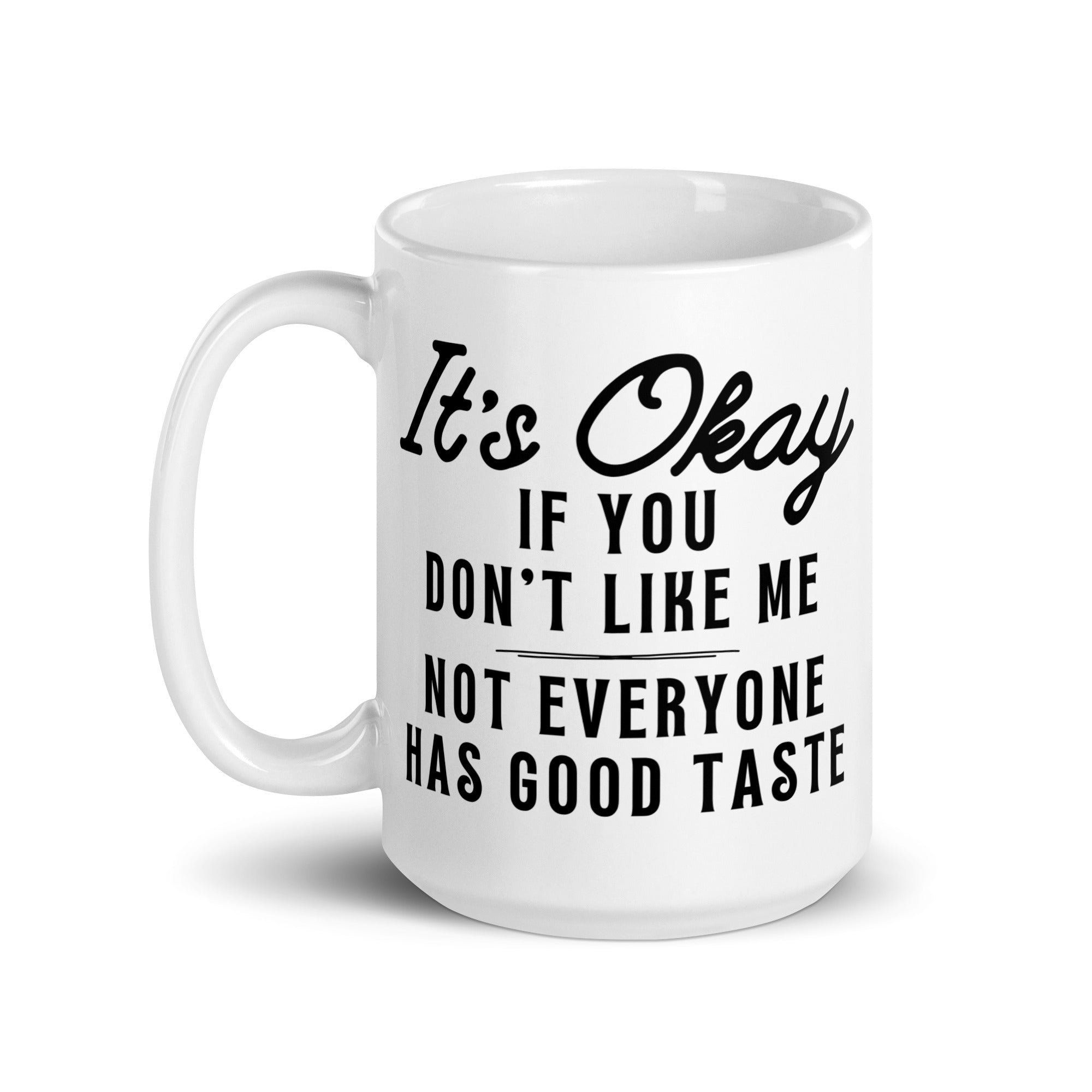 Not Everyone Has Good Taste Mug