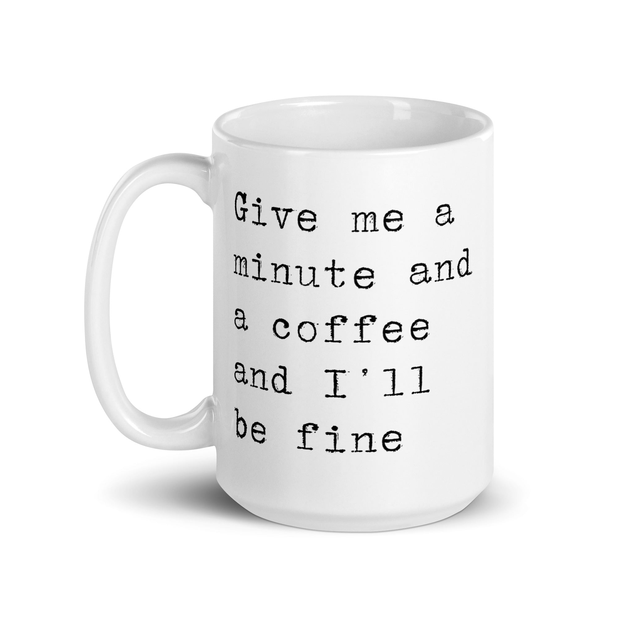 Give Me a Minute and Coffee Mug
