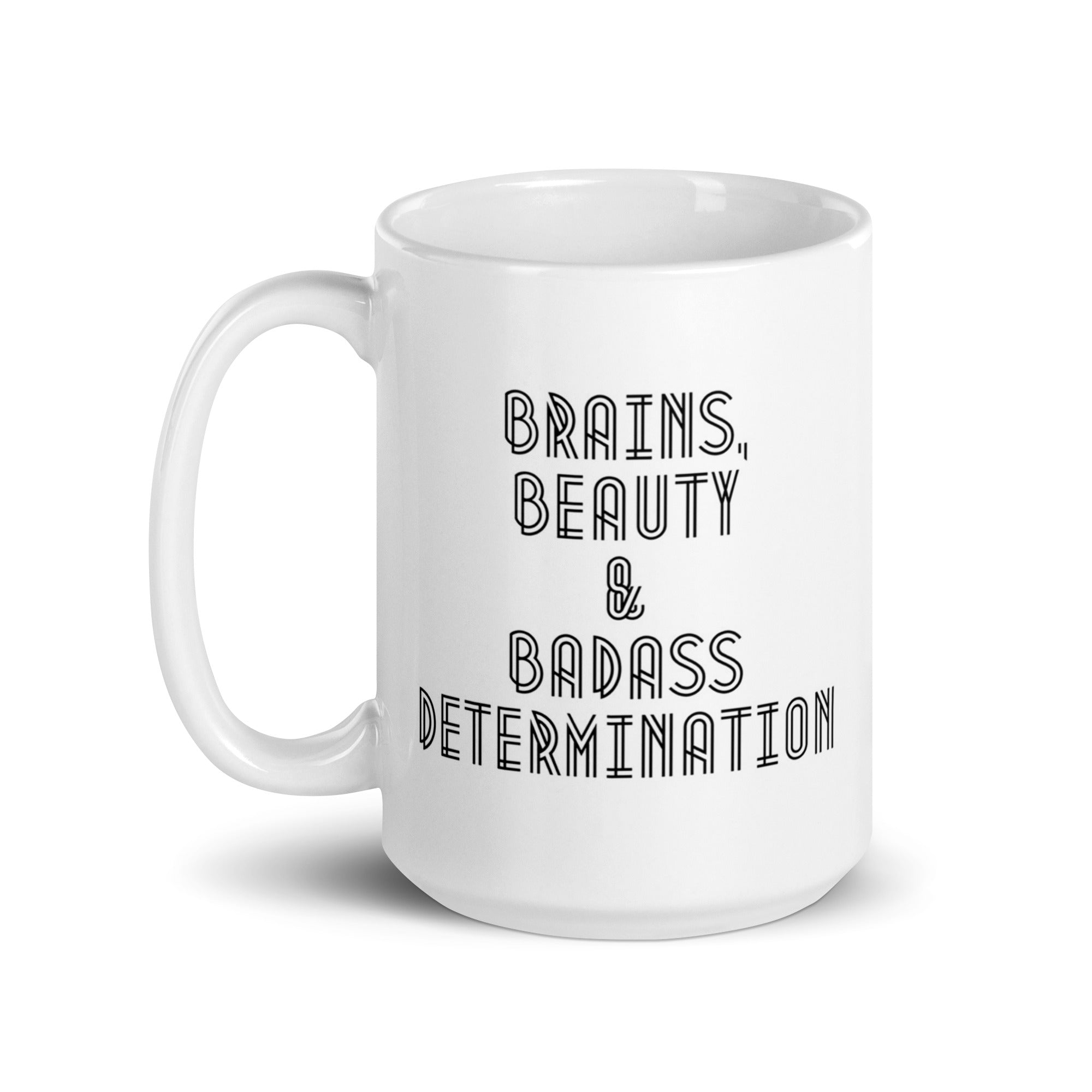 Brains Beauty Badass Determination Mug