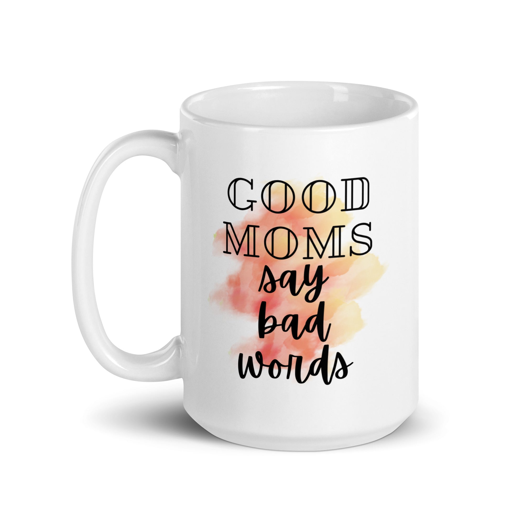 Good Moms Say Bad Words Mug
