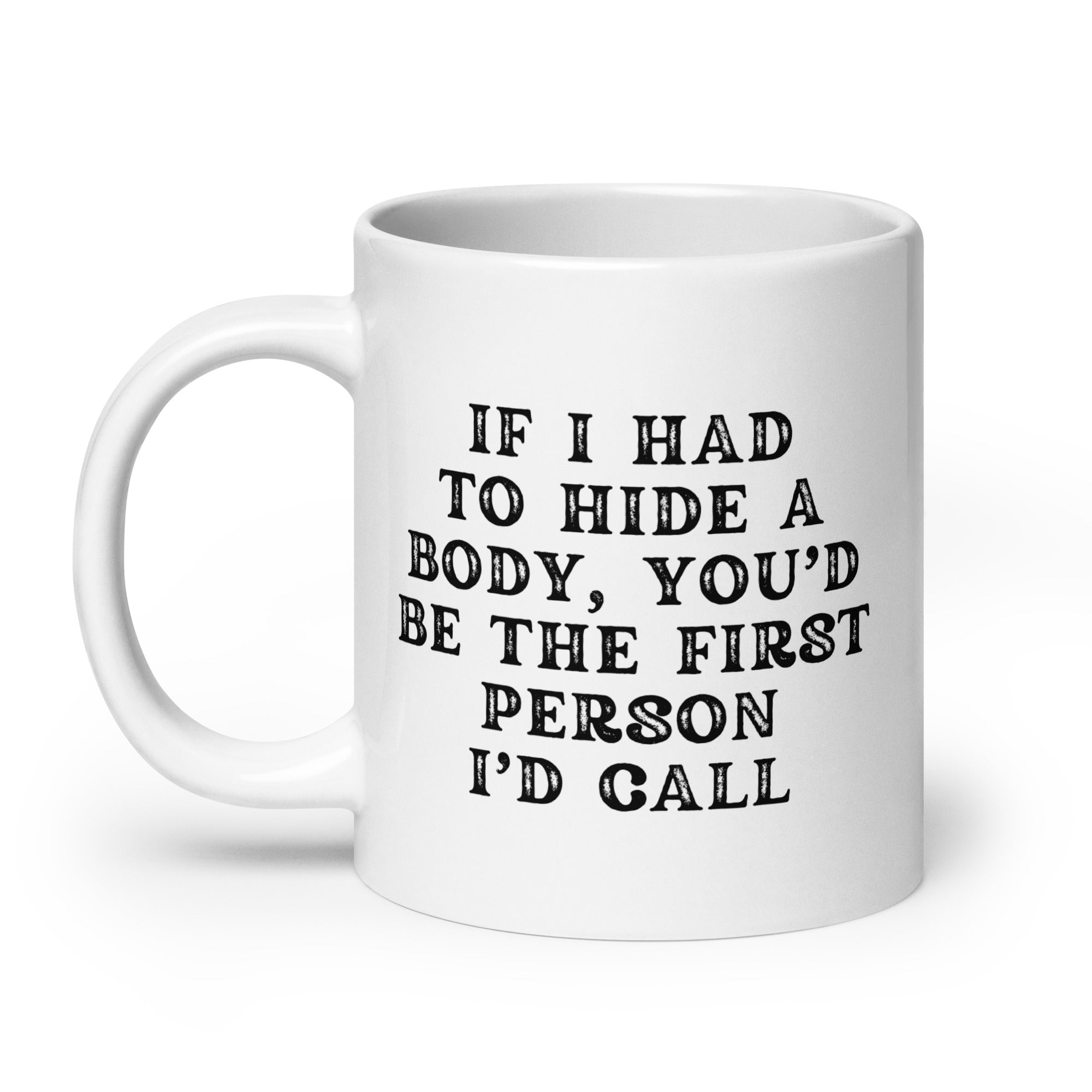 If I Had to Hide a Body Mug