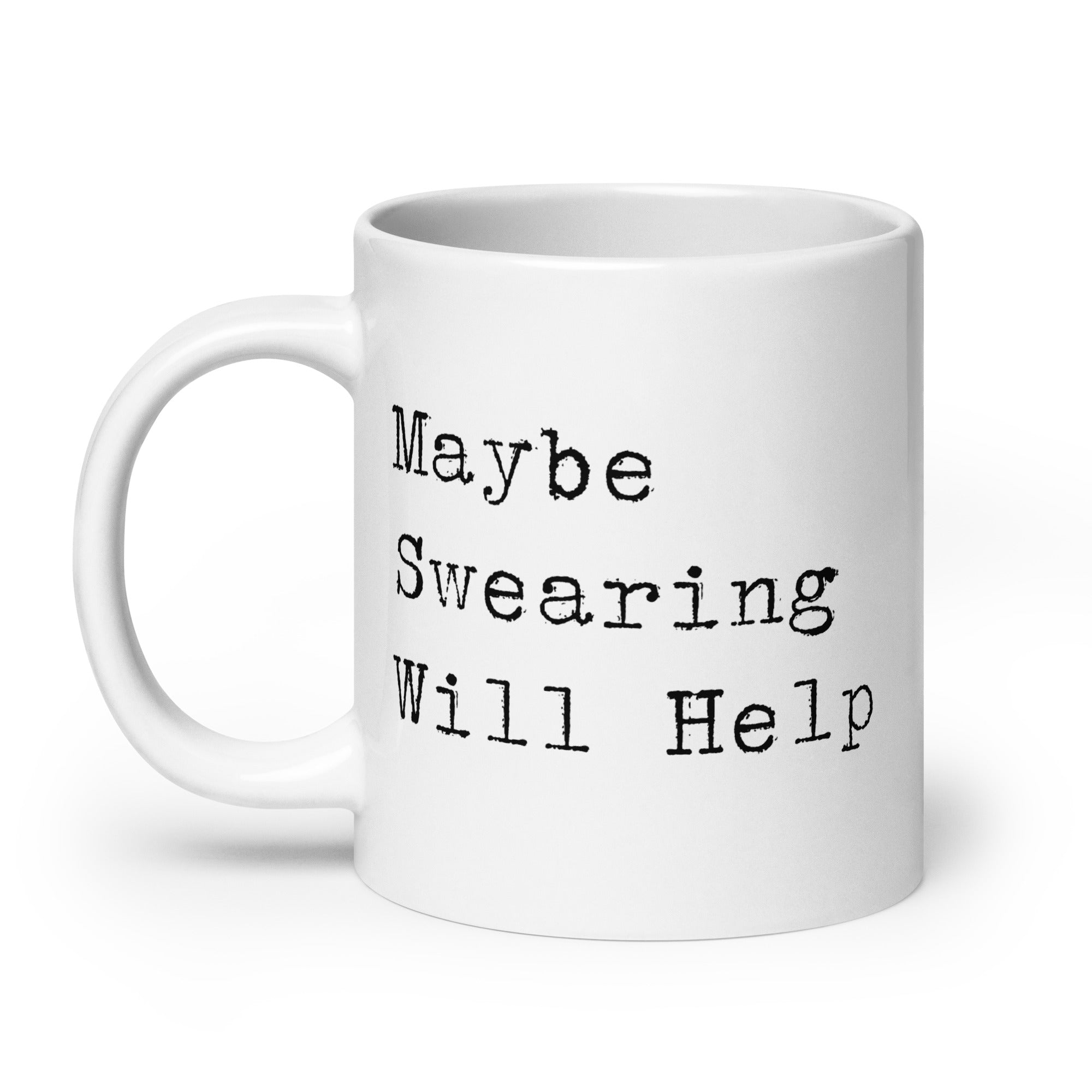 Maybe Swearing Will Help Mug