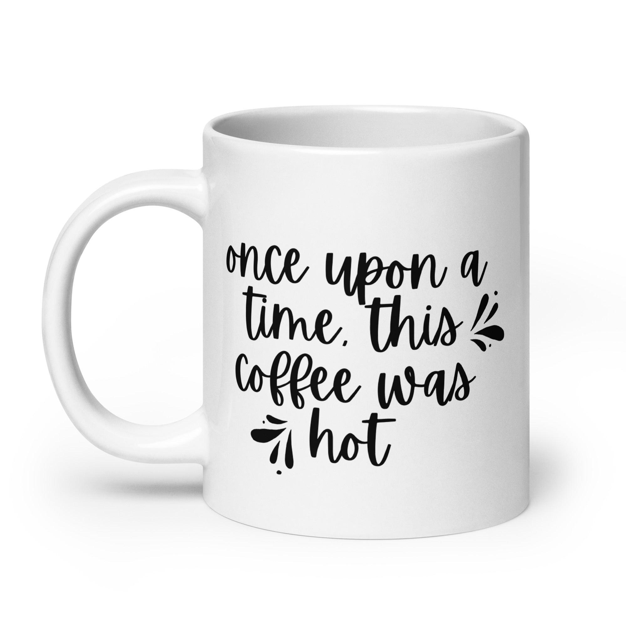 Once Upon a Time This Coffee Was Hot Mug