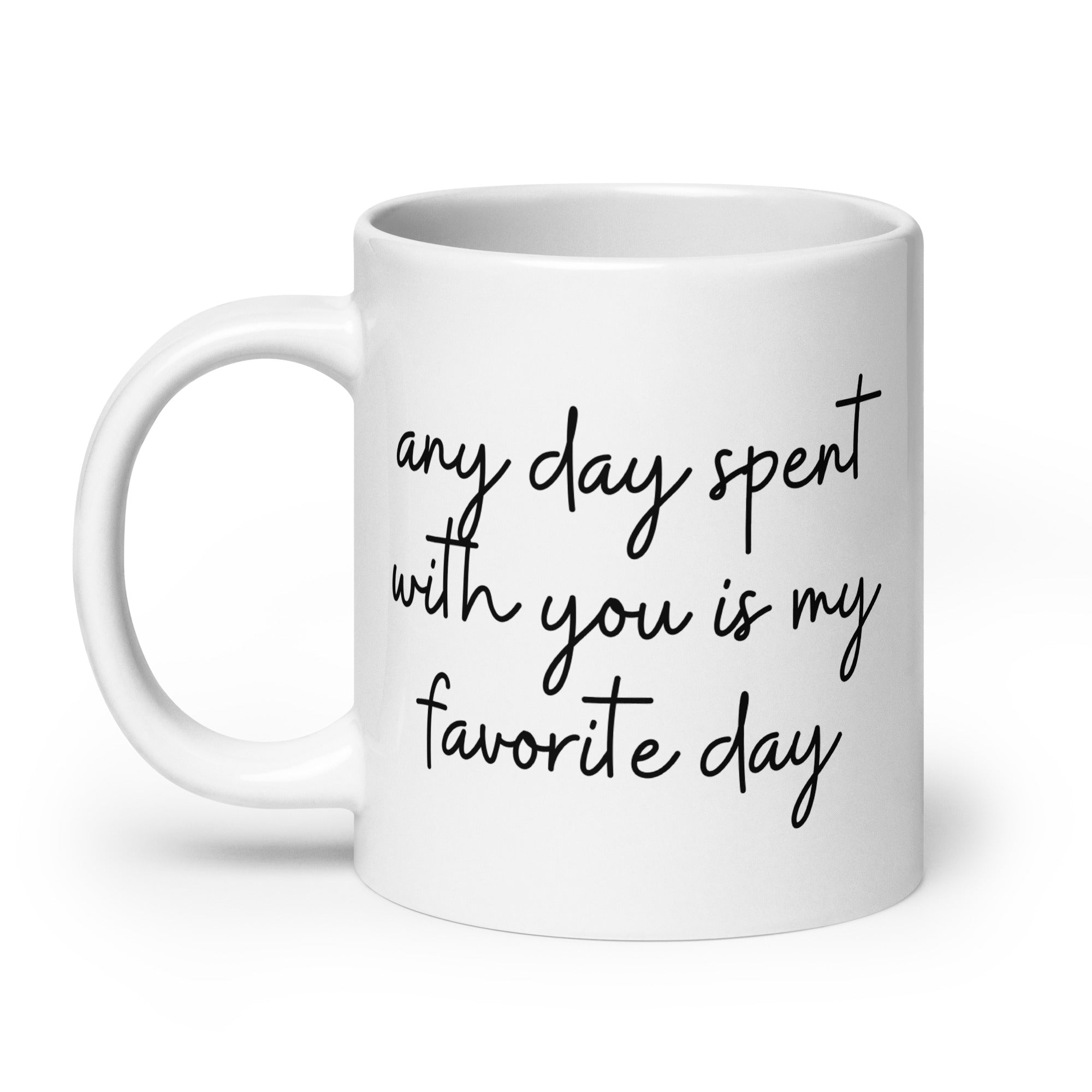Any Day Spent With You Is My Favorite Day Mug