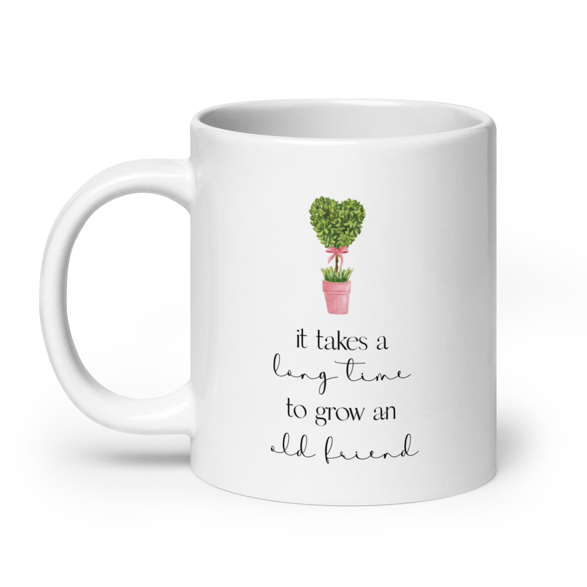 It Takes a Long Time to Grow and Old Friend Mug