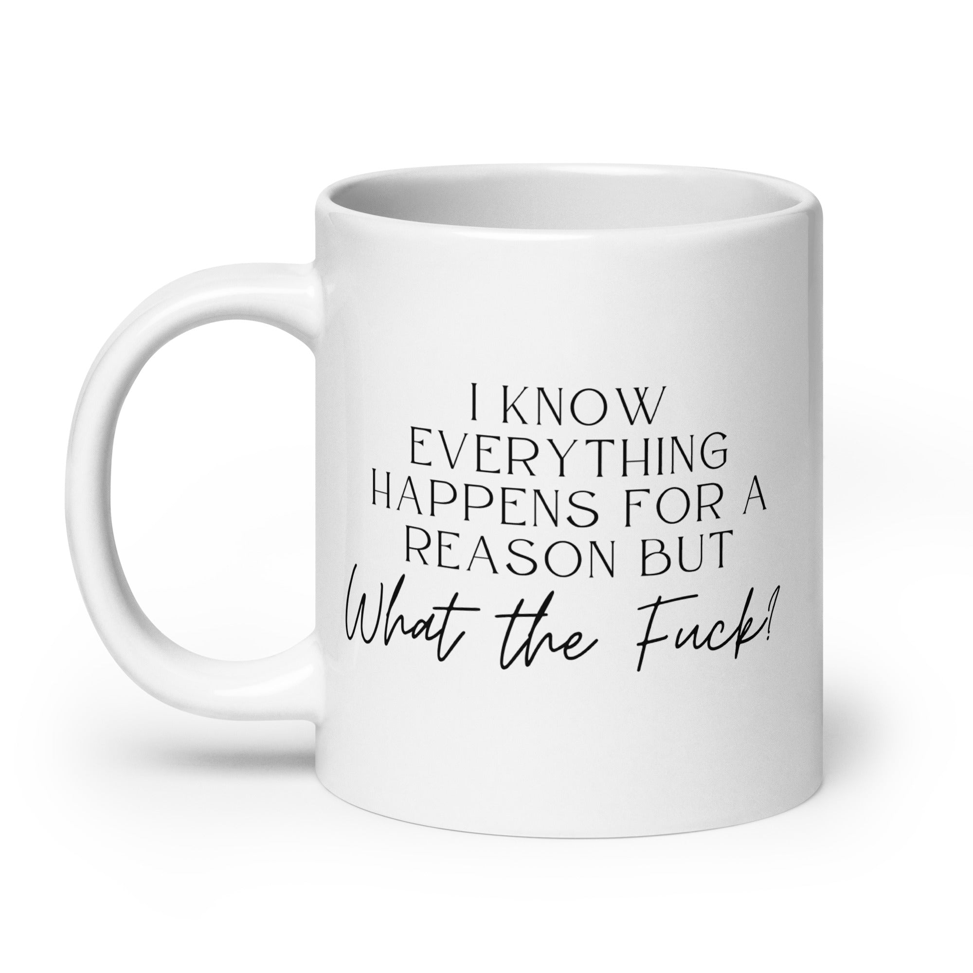 Everything Happens for a Reason But Mug