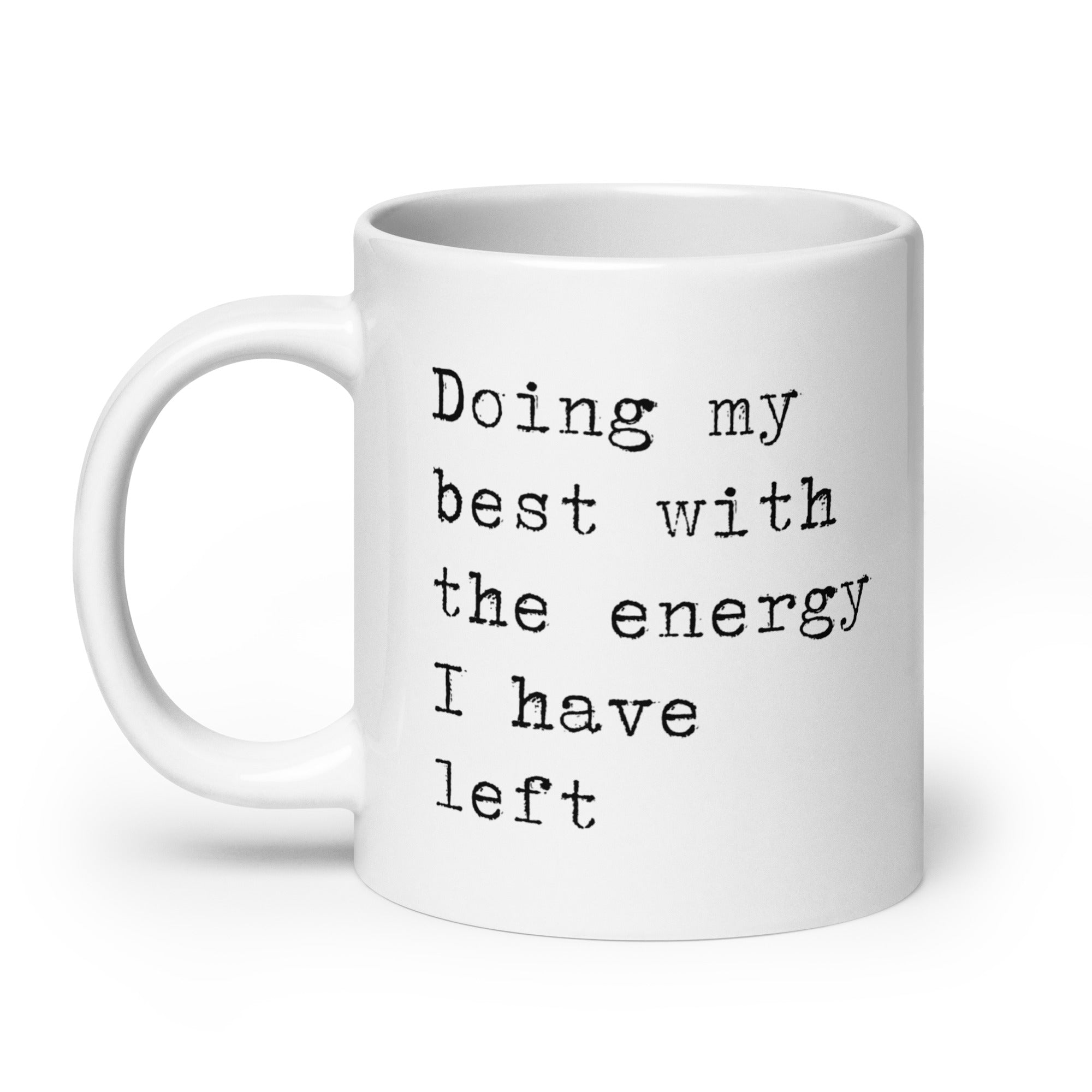 Doing My Best with the Energy I Have Left Mug