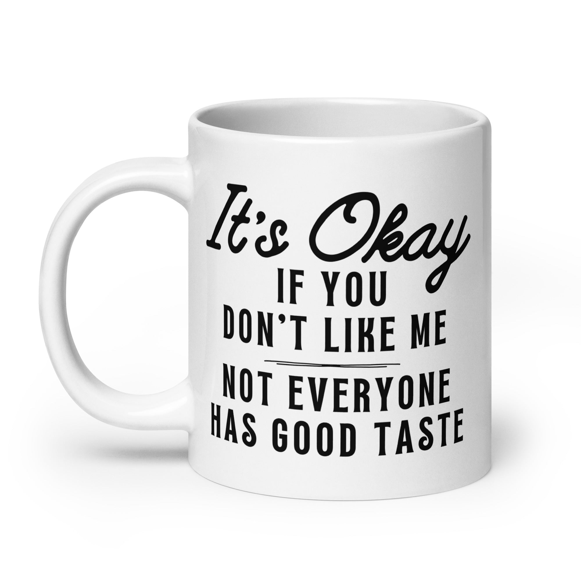 Not Everyone Has Good Taste Mug