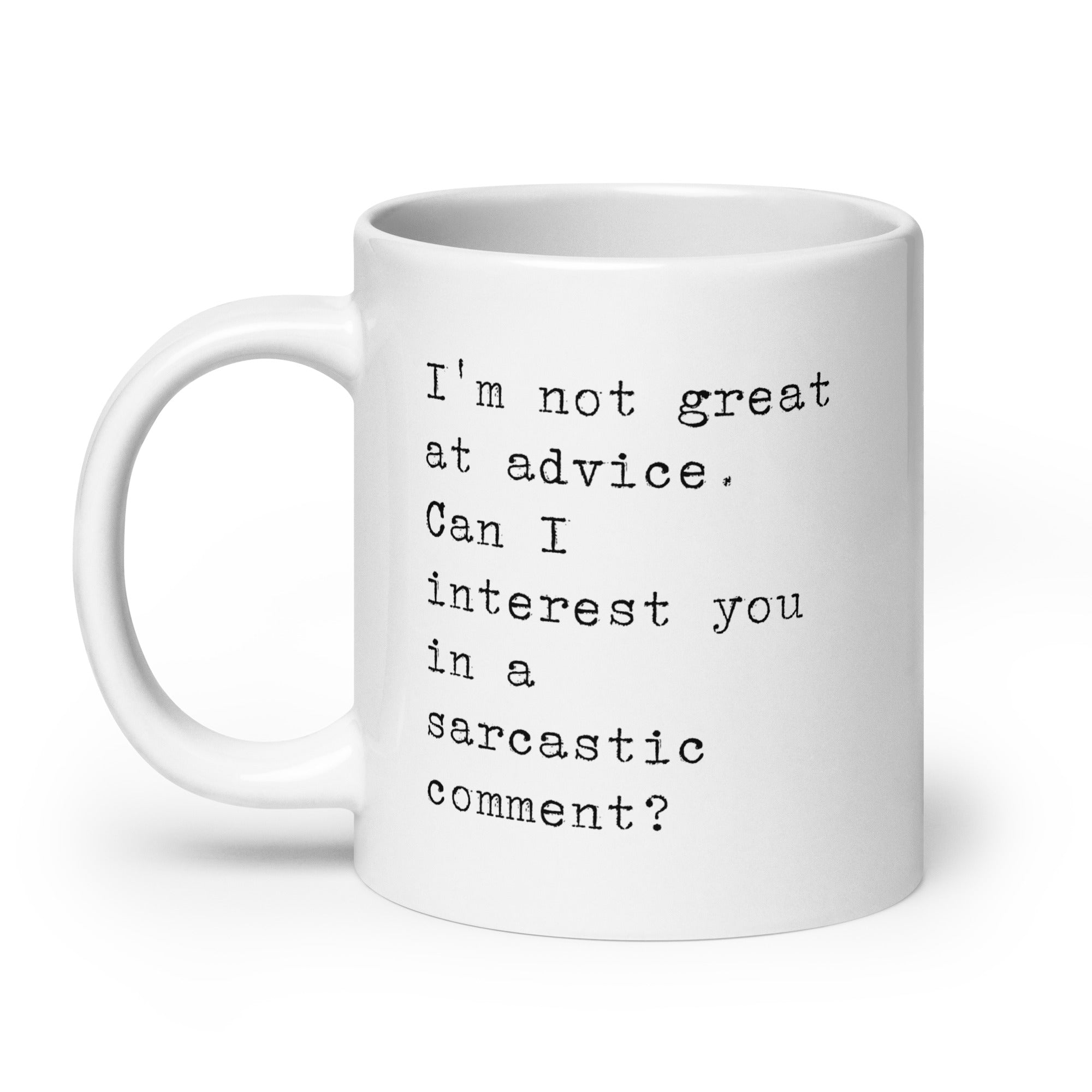 Sarcastic Comment Instead of Advice Mug