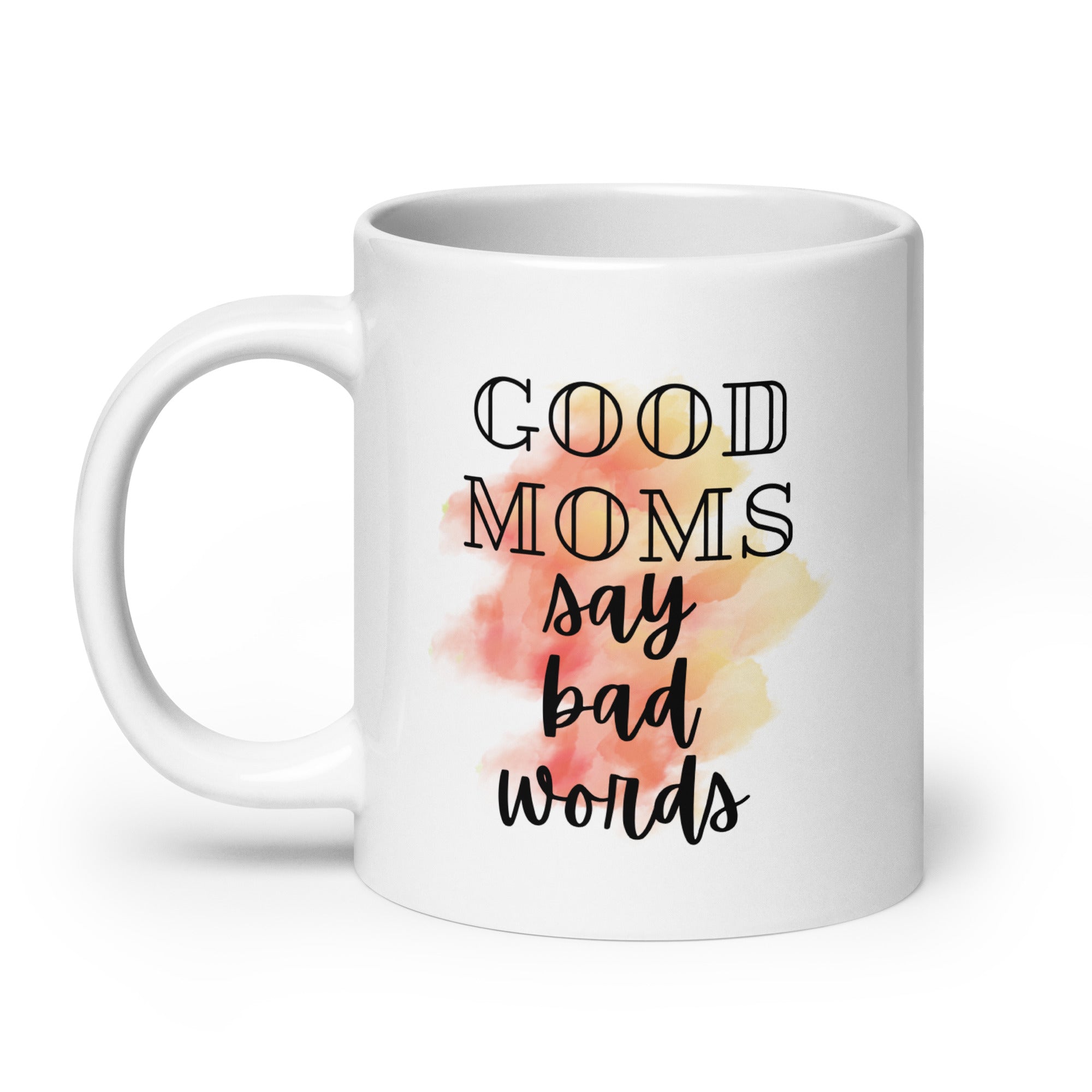 Good Moms Say Bad Words Mug