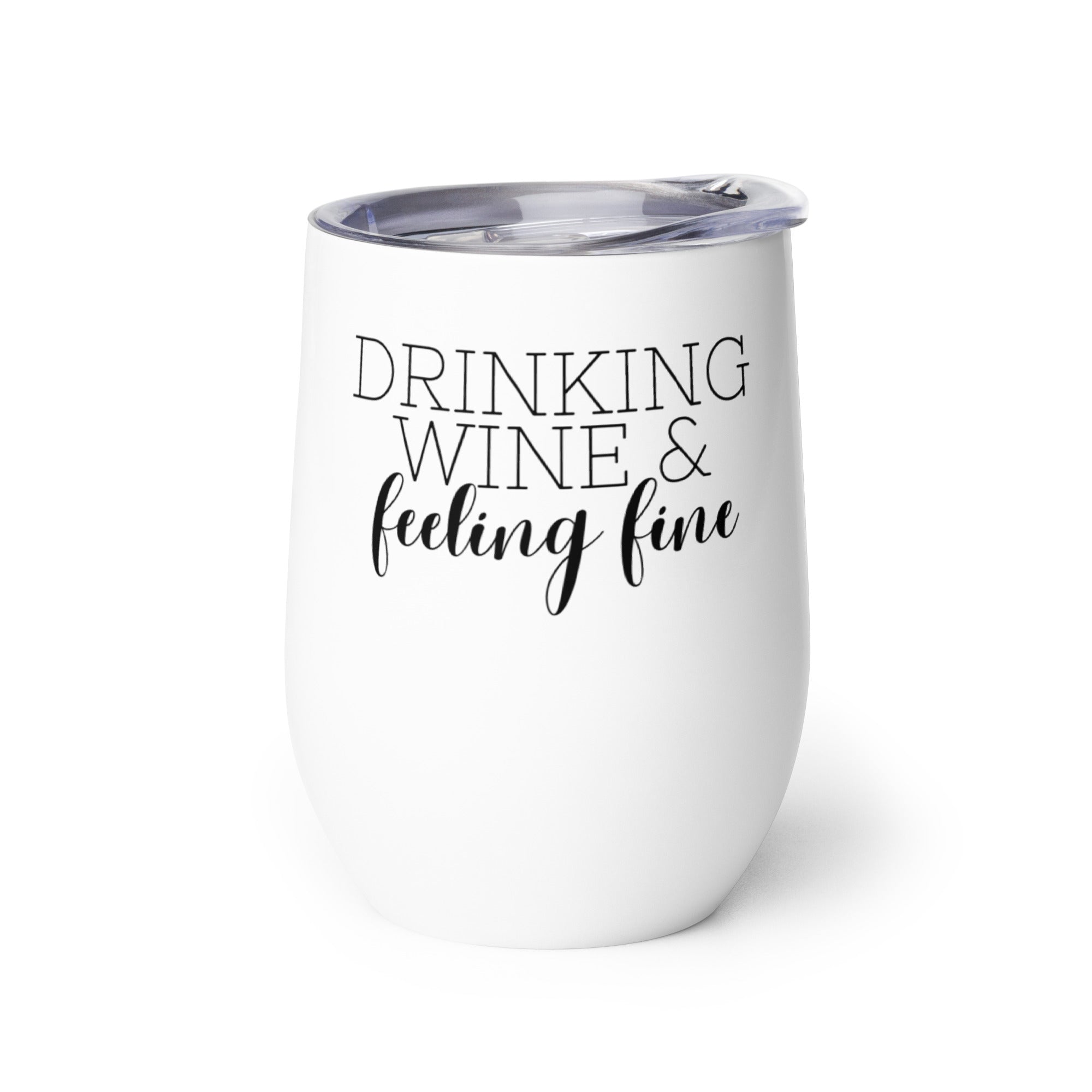 Drinking Wine and Feeling Fine Tumbler