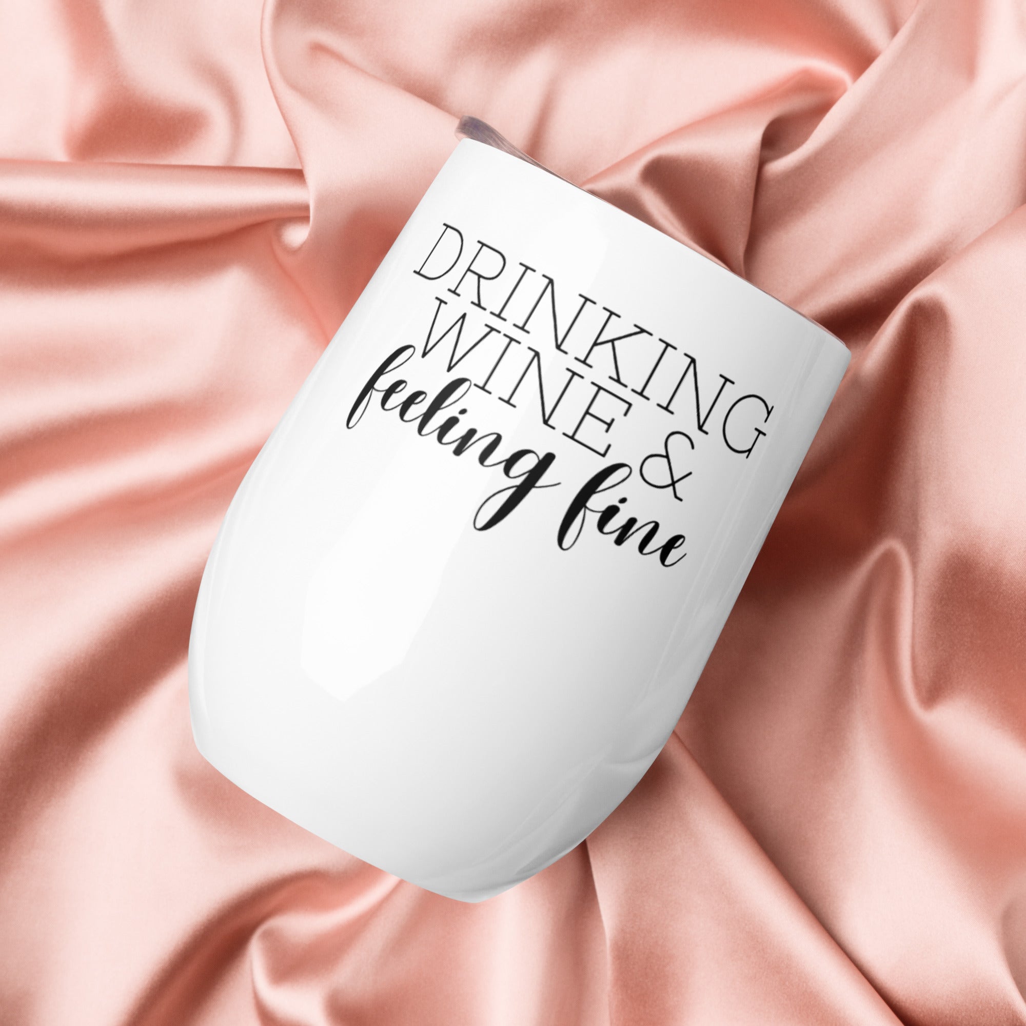 Drinking Wine and Feeling Fine Tumbler
